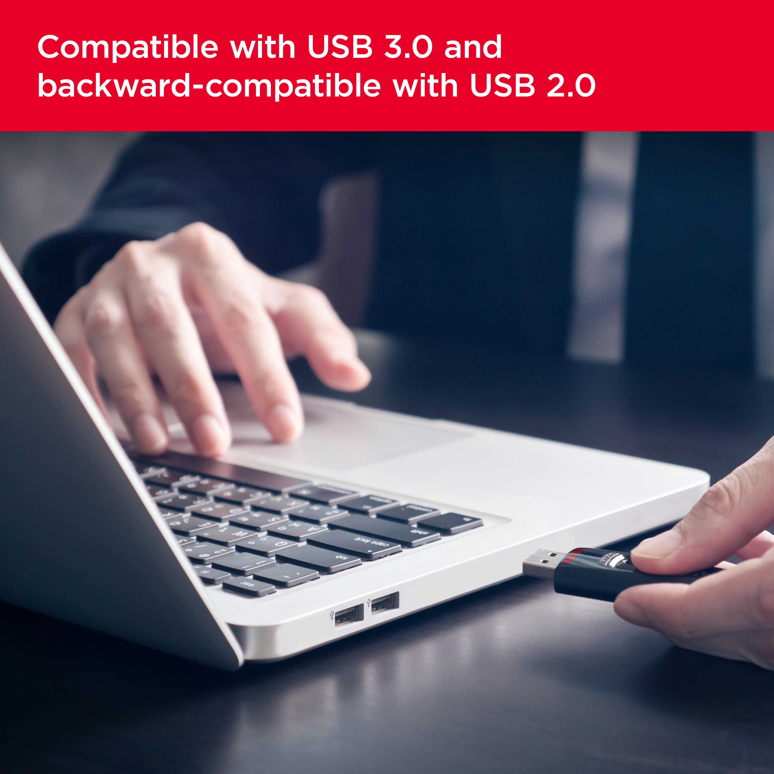 Compatible with USB 3.0 and backward-compatible with USB 2.0.