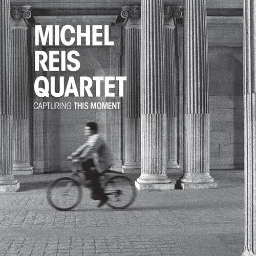 MICHEL REIS QUARTET  
CAPTURING THIS MOMENT