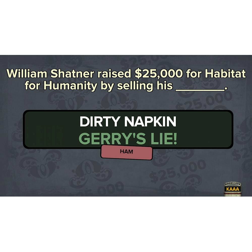 William Shatner raised $25,000 for Habitat for Humanity by selling his $25,000 Dirty Napkin Gerry's Lie! for $25,000.
