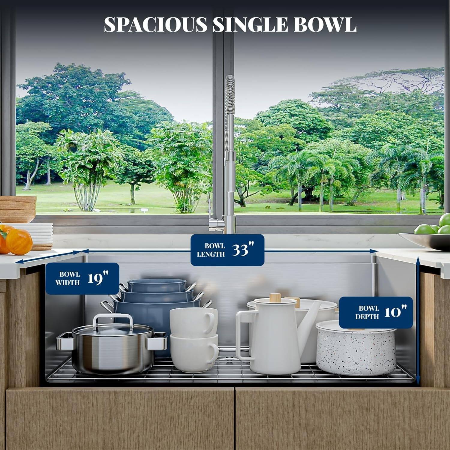 SPACIOUS SINGLE BOWL

BOWL WIDTH 19"
BOWL LENGTH 33"
BOWL DEPTH 10"