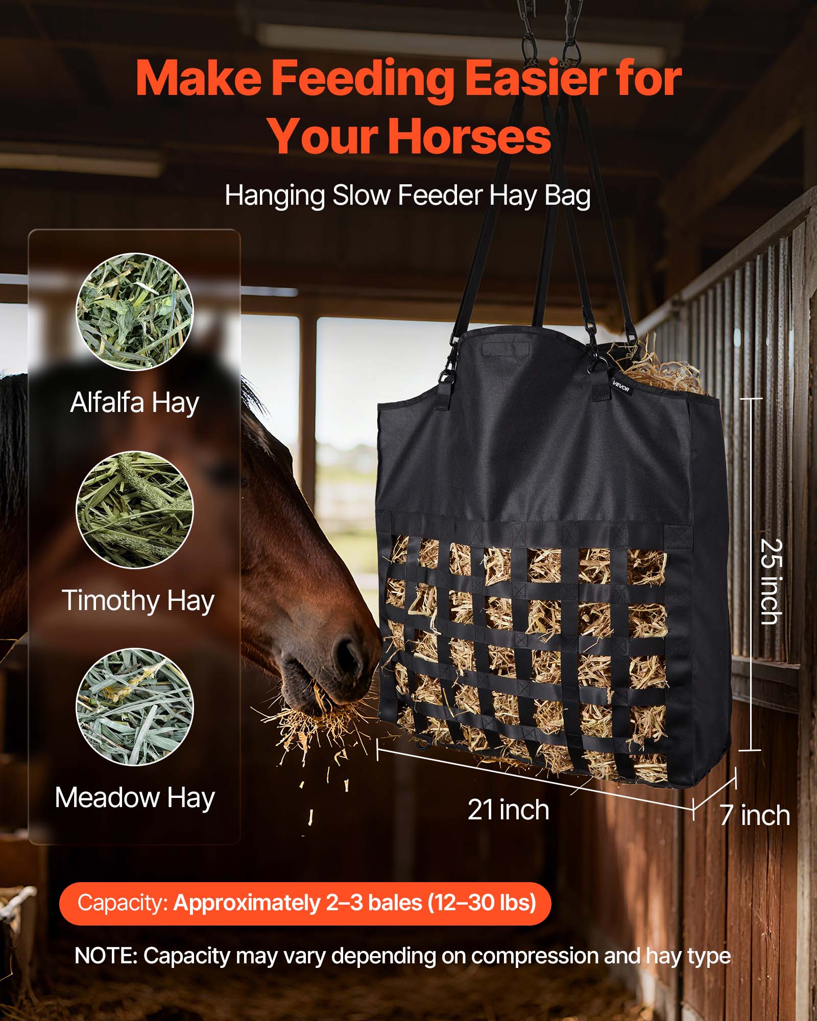 Make Feeding Easier for Your Horses

Hanging Slow Feeder Hay Bag

- Alfalfa Hay
- Timothy Hay
- Meadow Hay

Capacity: Approximately 2-3 bales (12-30 lbs)

NOTE: Capacity may vary depending on compression and hay type

Dimensions:
- 25 inch
- 21 inch
- 7 inch