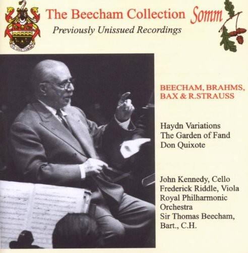 The Beecham Collection  
Somm  
Previously Unissued Recordings  

BEECHAM, BRAHMS, BAX & R.STRAUSS  

Haydn Variations  
The Garden of Fand  
Don Quixote  

John Kennedy, Cello  
Frederick Riddle, Viola  
Royal Philharmonic Orchestra  
Sir Thomas Beecham, Bart., C.H.