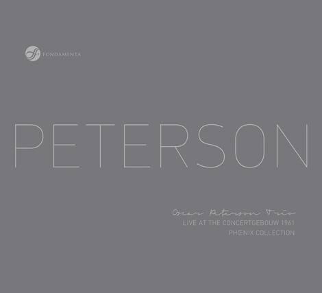 FONDAMENTA
PETERSON
Oran Peterson Trio
LIVE AT THE CONCERTGEBOUW 1961
PHENIX COLLECTION