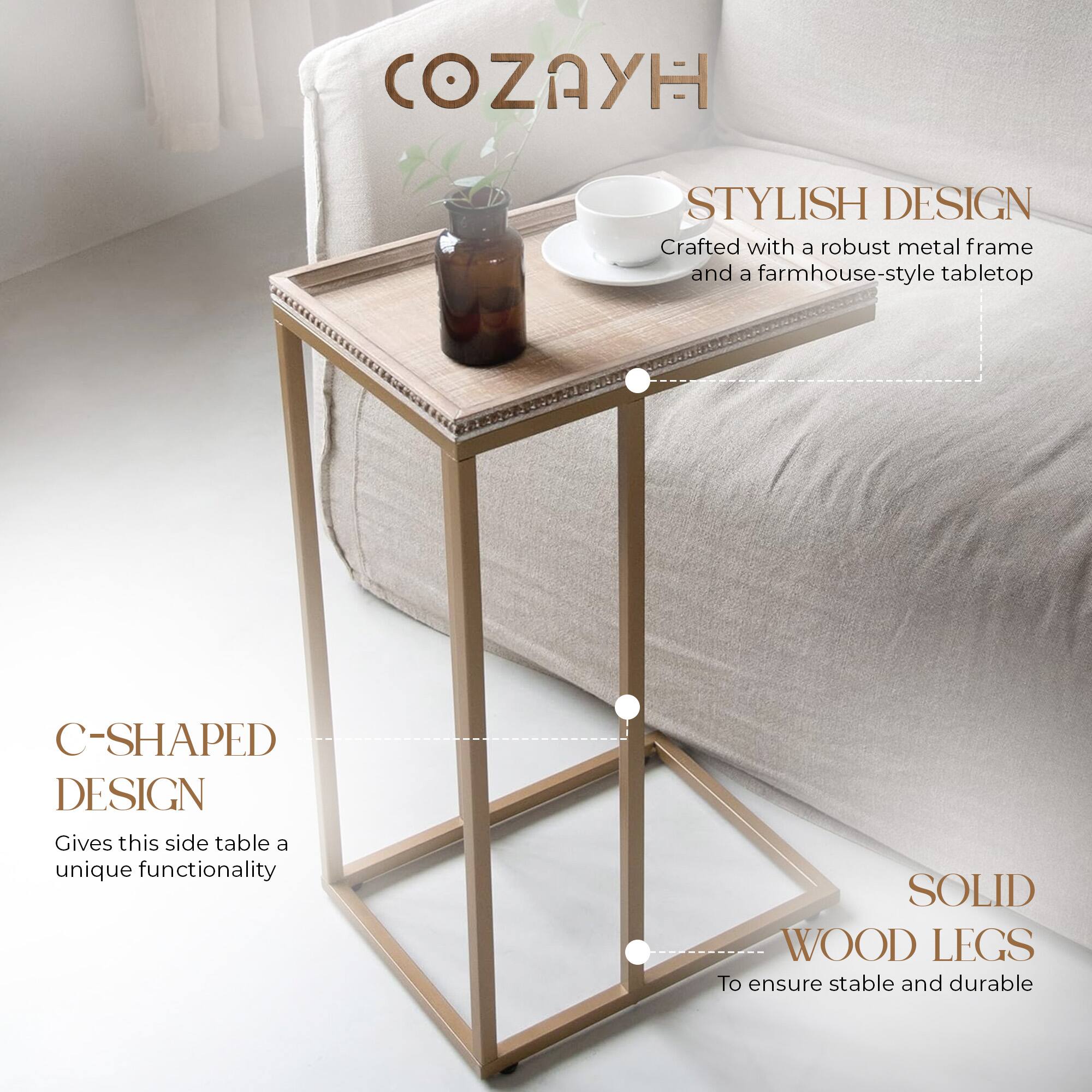 COZAYH

STYLISH DESIGN  
Crafted with a robust metal frame and a farmhouse-style tabletop

C-SHAPED DESIGN  
Gives this side table a unique functionality

SOLID WOOD LEGS  
To ensure stable and durable