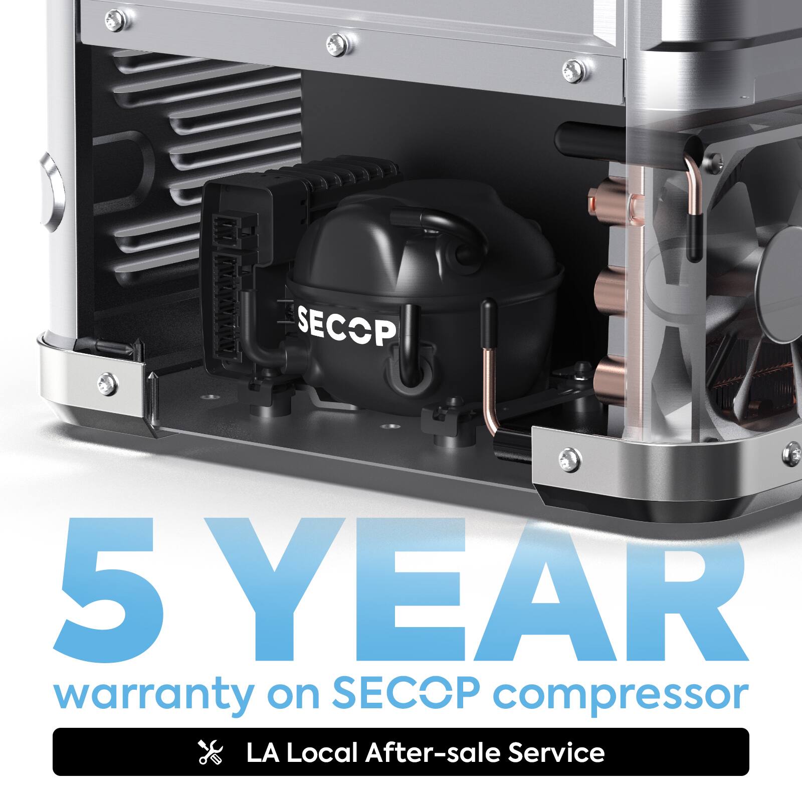 SECOP 5 YEAR warranty on SECOP compressor  
LA Local After-sale Service