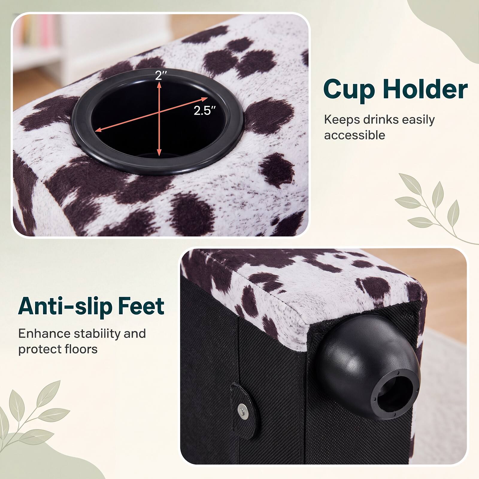 2"
2.5"

Cup Holder
Keeps drinks easily accessible

Anti-slip Feet
Enhance stability and protect floors