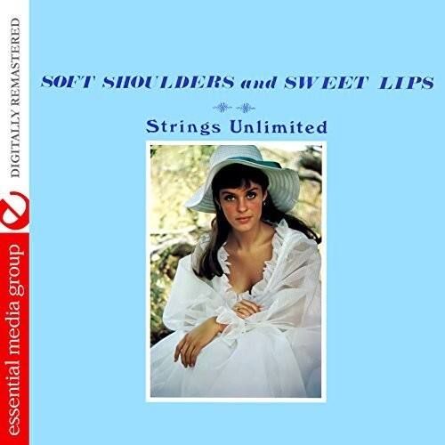 SOFT SHOULDERS and SWEET LIPS  
Strings Unlimited  

DIGITALLY REMASTERED  

essential media group