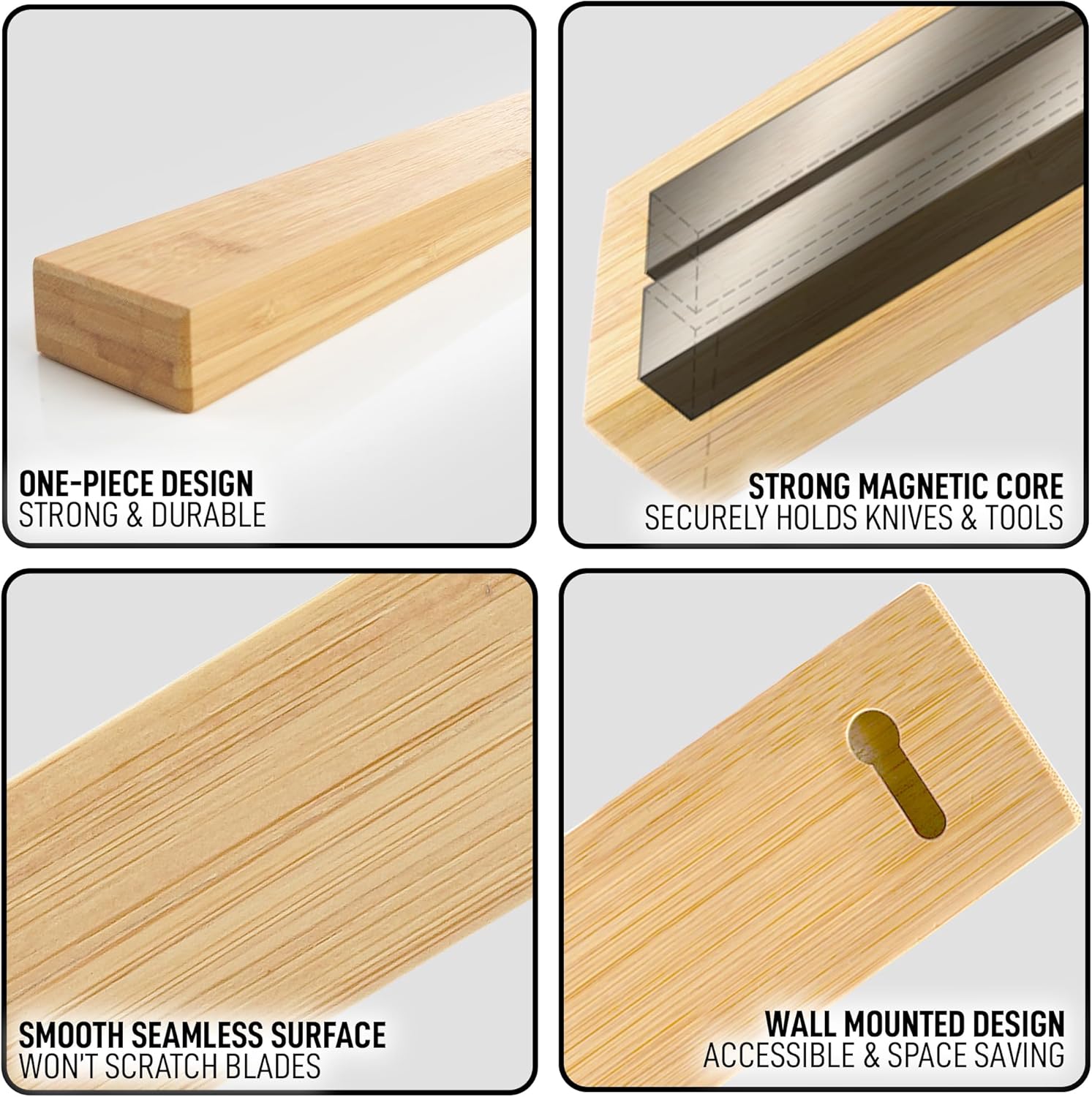 Here is the corrected and grouped text:

- **One-Piece Design**: Strong & Durable
- **Strong Magnetic Core**: Securely holds knives & tools
- **Smooth Seamless Surface**: Won't scratch blades
- **Wall Mounted Design**: Accessible & space-saving