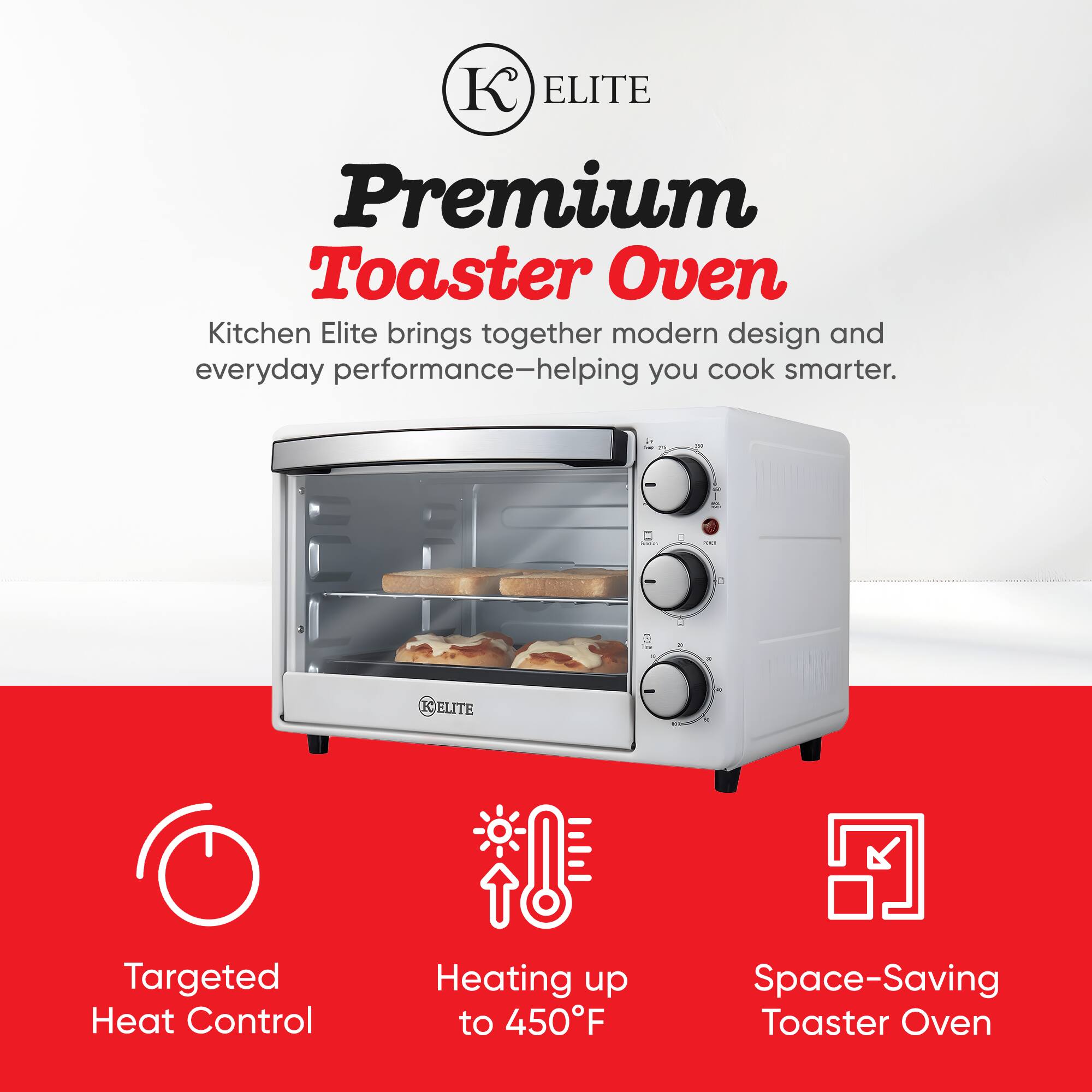 ELITE Premium Toaster Oven Kitchen Elite brings together modern design and everyday performance-helping you cook smarter.

Targeted Heat Control
Heating up to 450°F
Space-Saving Toaster Oven