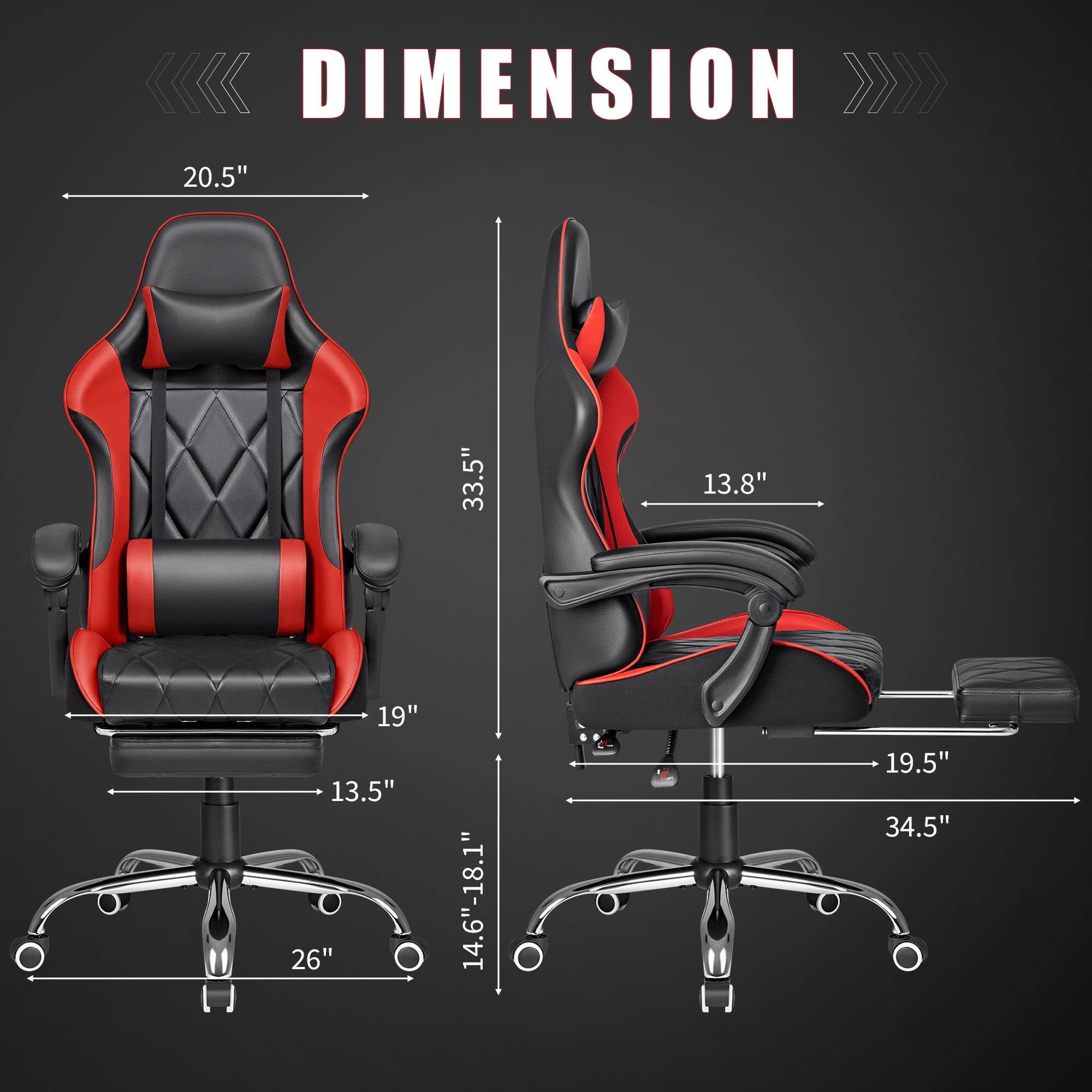 DIMENSION  
20.5"  
33.5"  
13.8"  
19" 13.5" 26"  
14.6"-18.1"  
19.5" 34.5"