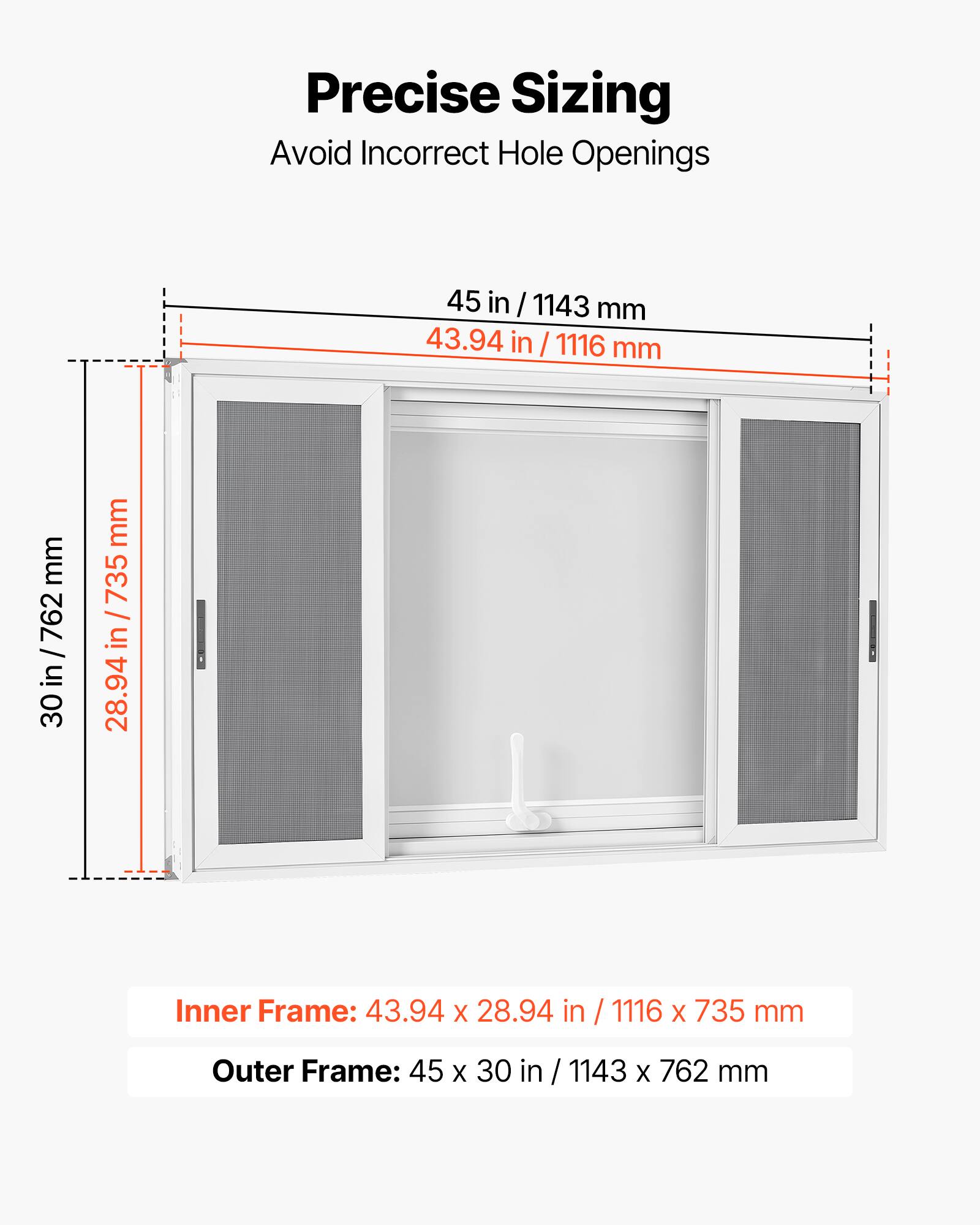Precise Sizing  
Avoid Incorrect Hole Openings  

45 in / 1143 mm  
43.94 in / 1116 mm  

30 in / 762 mm  
28.94 in / 735 mm  

Inner Frame: 43.94 x 28.94 in / 1116 x 735 mm  
Outer Frame: 45 x 30 in / 1143 x 762 mm