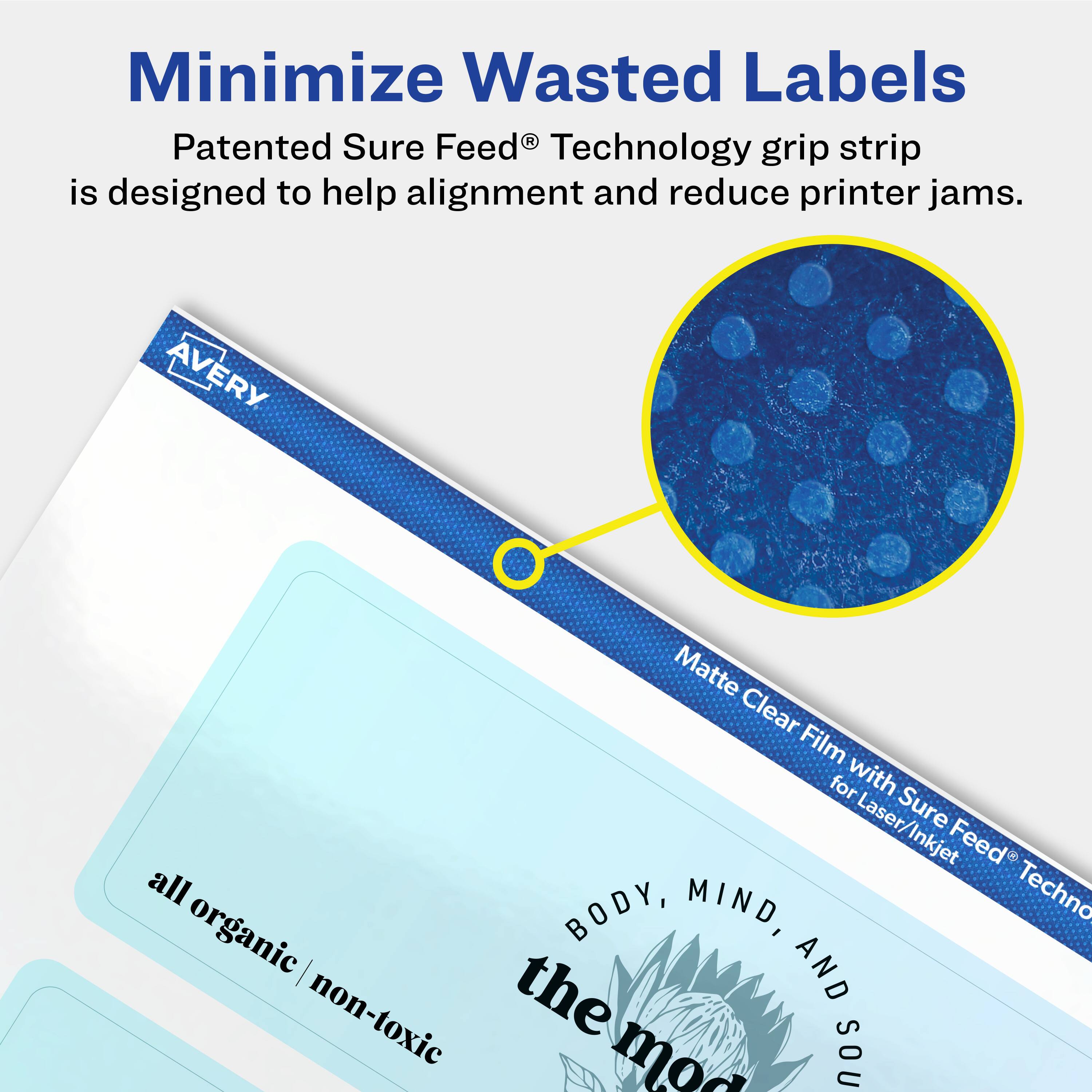 Minimize Wasted Labels

Patented Sure Feed® Technology grip strip is designed to help alignment and reduce printer jams.

Avery Matte Clear Film for Laser/Inkjet with Sure Feed® Technology

all organic | non-toxic

BODY, MIND, AND SOUL

the mod