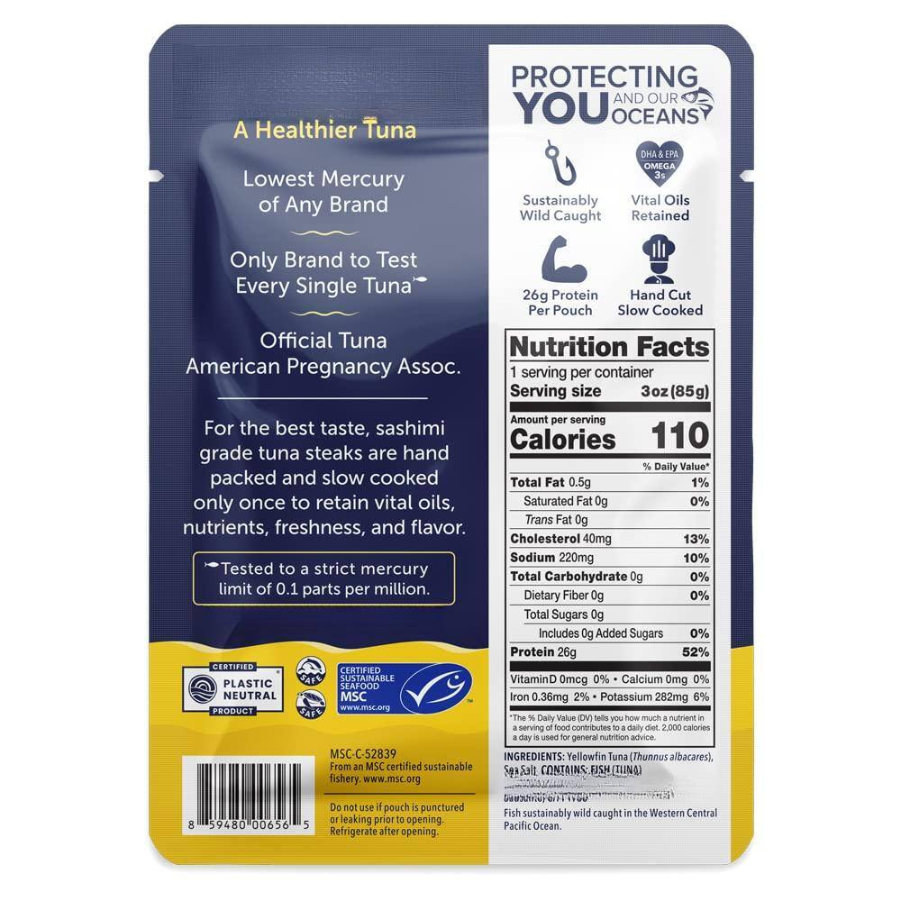 **A Healthier Tuna**

**Lowest Mercury of Any Brand**

**Only Brand to Test Every Single Tuna**

**Official Tuna**

**American Pregnancy Assoc.**

**For the best taste, sashimi grade tuna steaks are hand packed and slow cooked only once to retain vital oils, nutrients, freshness, and flavor.**

**Tested to a strict mercury limit of 0.1 parts per million.**

---

**PROTECTING YOU AND OUR OCEANS**

**Sustainably Wild Caught**

**Vital Oils Retained**

**26g Protein Per Pouch**

**Hand Cut Slow Cooked**

**DHA & EPA OMEGA 3%**

---

**Nutrition Facts**

**1 serving per container**

**Serving size 3oz (85g)**

**Amount per serving**

**Calories 110**

**Total Fat 0.5g 1%**

**Saturated Fat 0g 0%**

**Trans Fat 0g**

**Cholesterol 40mg 13%**

**Sodium 220mg 10%**

**Total Carbohydrate 0g 0%**

**Dietary Fiber 0g
