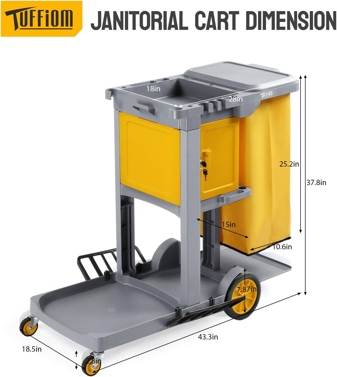 TUFFiOM JANITORIAL CART DIMENSION  
18in x 28in x 25.2in x 37.8in x 15in x 10.6in x 7.87in x 43.3in x 18.5in x 8in