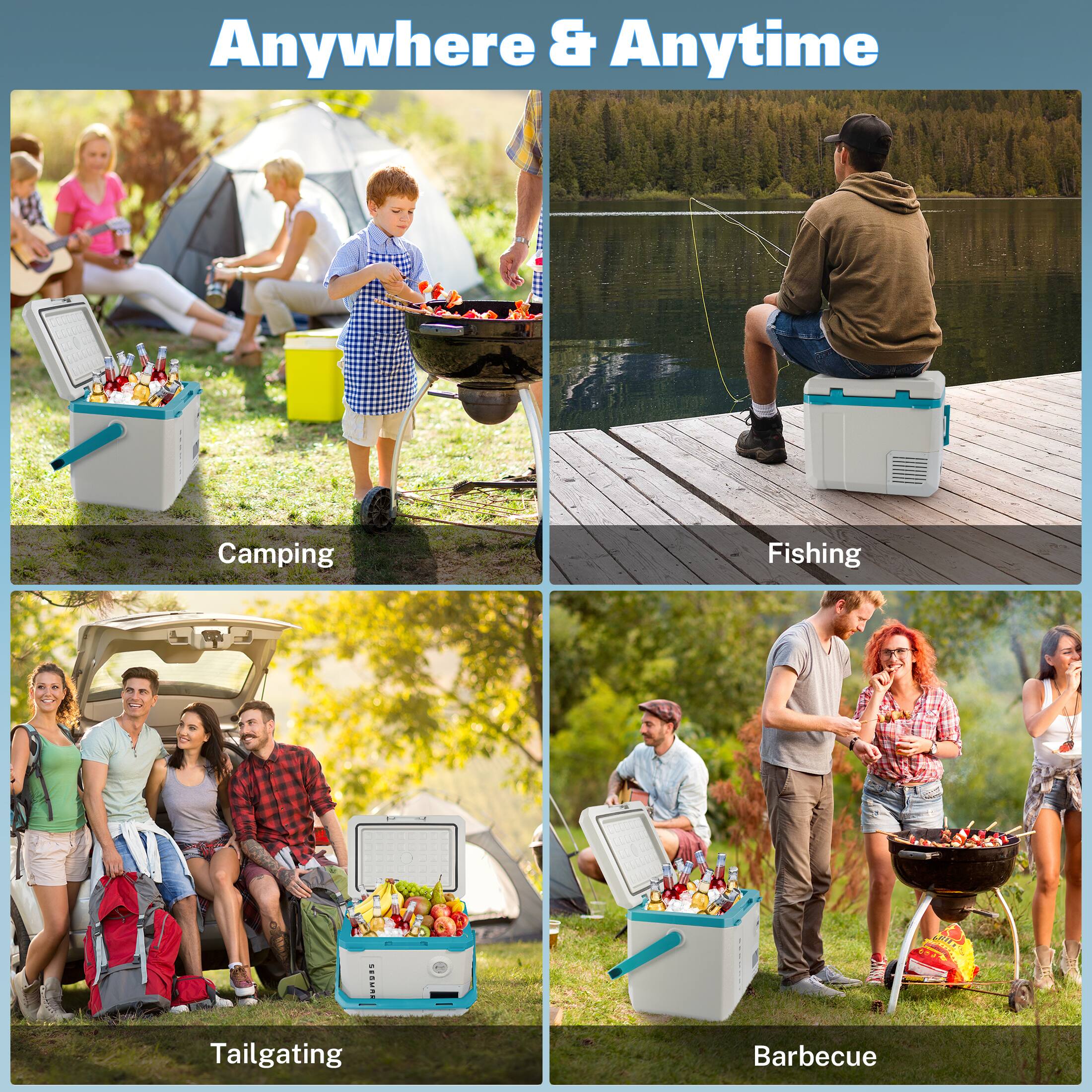 Anywhere & Anytime

Camping  
Fishing  
Tailgating  
Barbecue