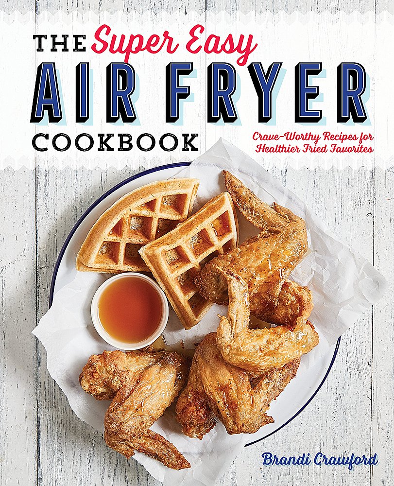 Angle View: Callisto Media - The Super Easy Air Fryer Cookbook: Crave-Worthy Recipes for Healthier Fried Favorites - Multi
