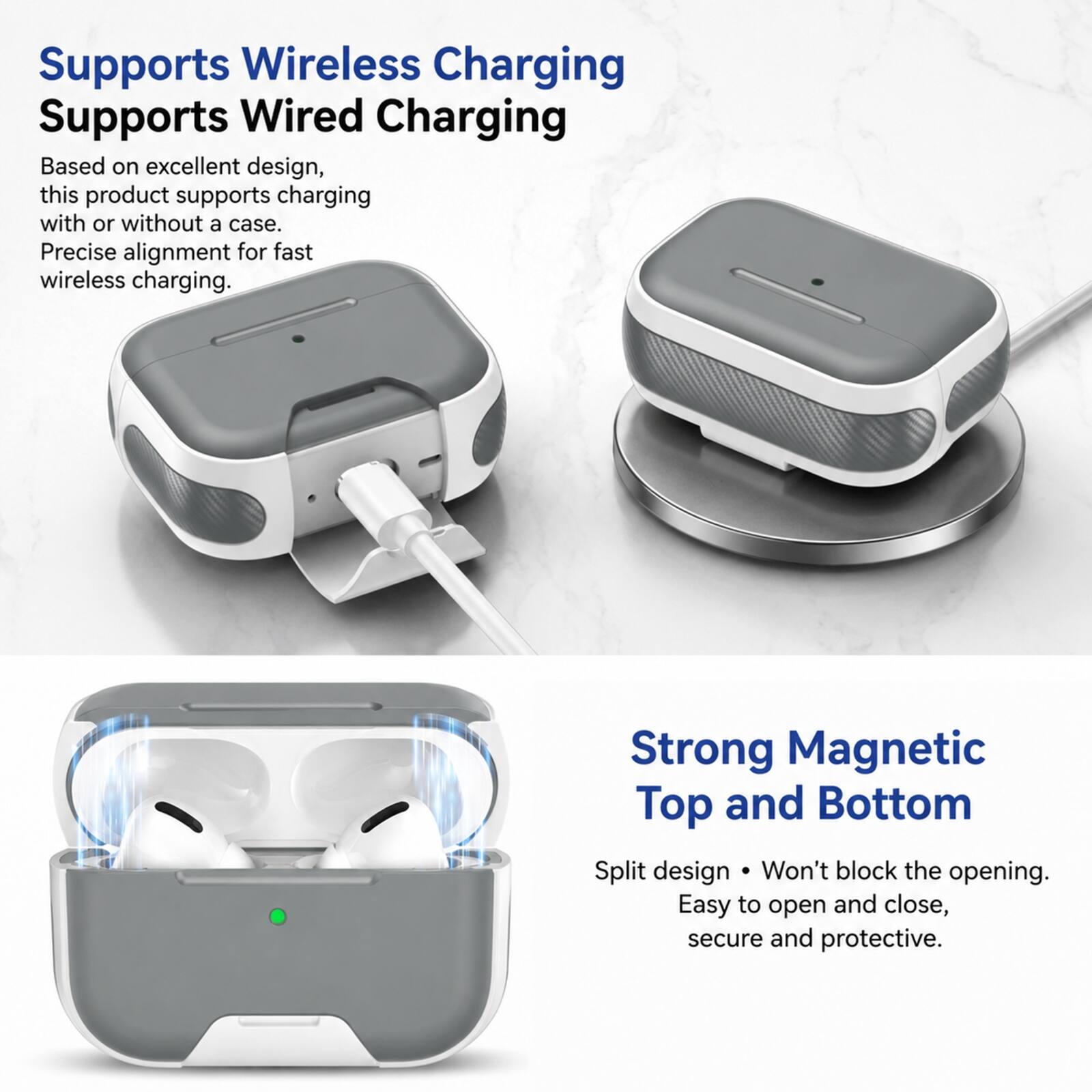 Supports Wireless Charging  
Supports Wired Charging  

Based on excellent design, this product supports charging with or without a case. Precise alignment for fast wireless charging.  

Strong Magnetic Top and Bottom Split design  
Won't block the opening. Easy to open and close, secure and protective.