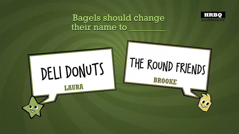 Bagels should change their name to HRBQ jackbox.tv DELI DONUTS LAURA THE ROUND FRIENDS BROOKE