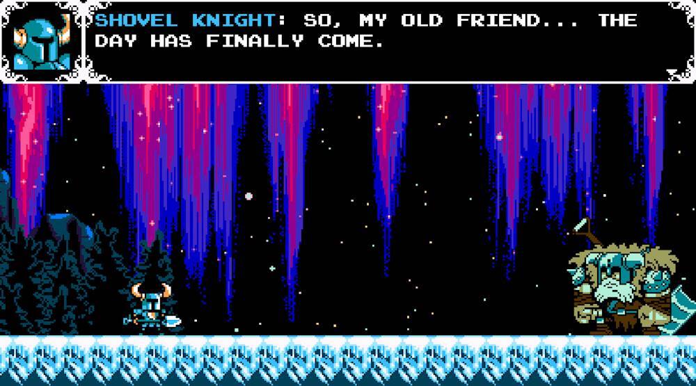 Shovel Knight: So, my old friend... the day has finally come.