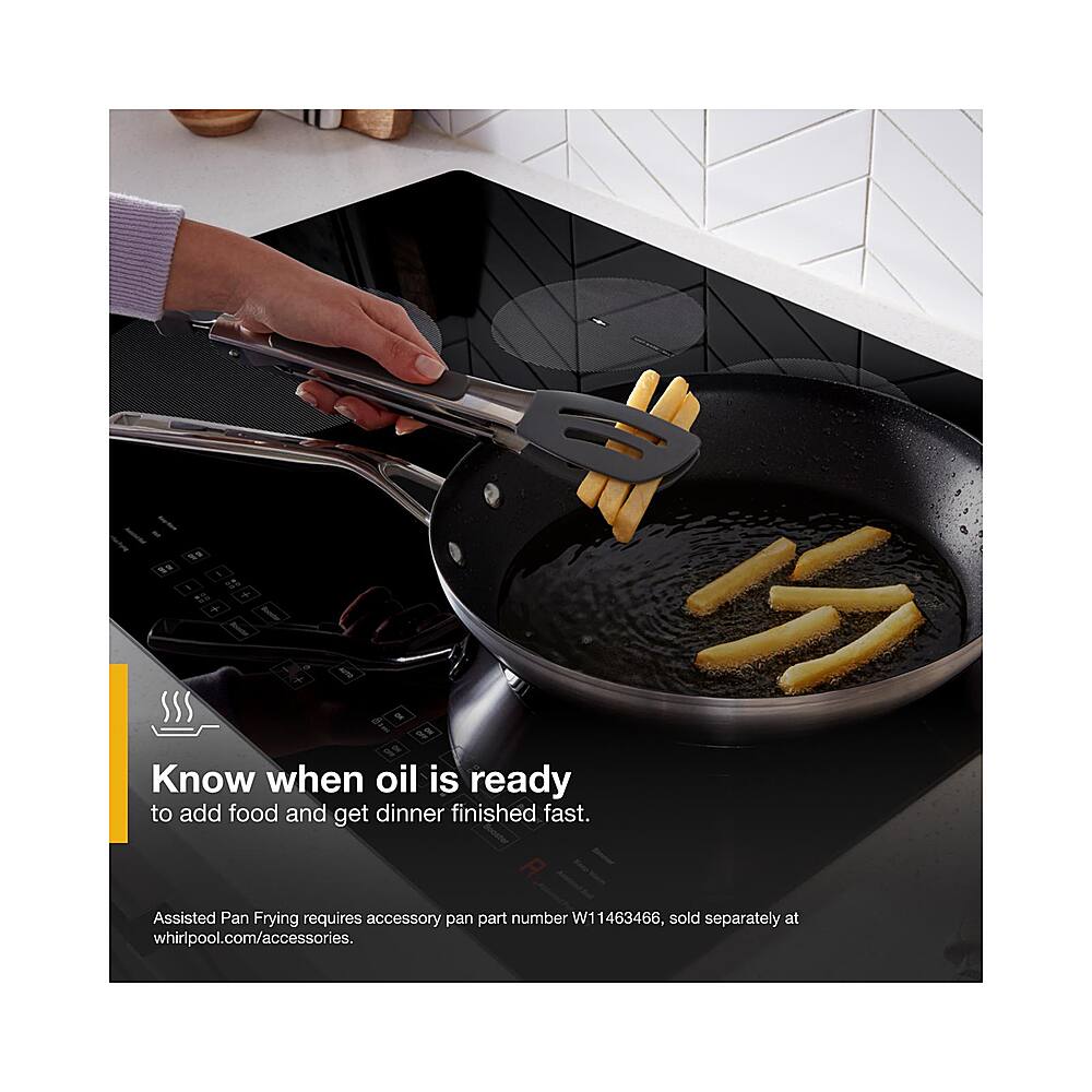 Know when oil is ready to add food and get dinner finished fast. Assisted Pan Frying requires accessory pan part number W11463466, sold separately at whirlpool.com/accessories.