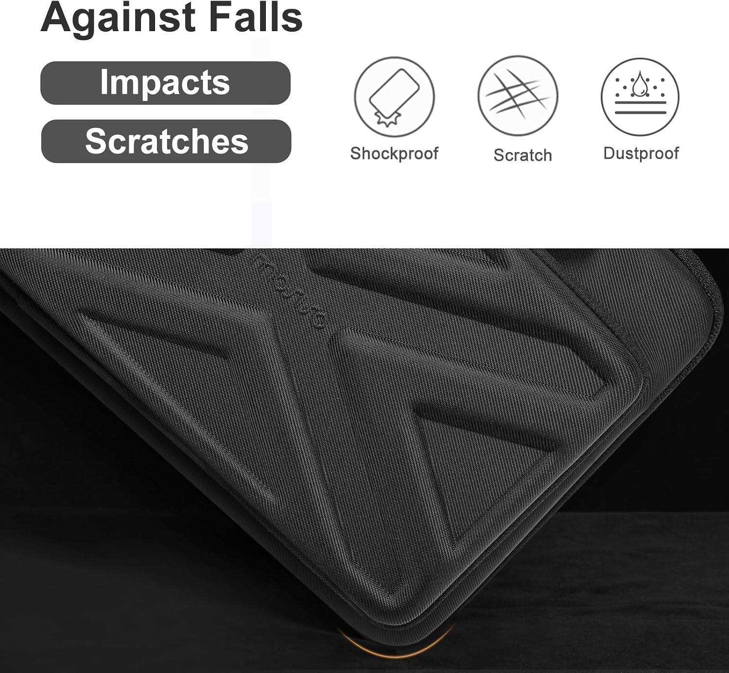 Against Falls  
Impacts  
Scratches  
Shockproof  
Scratch  
Dustproof