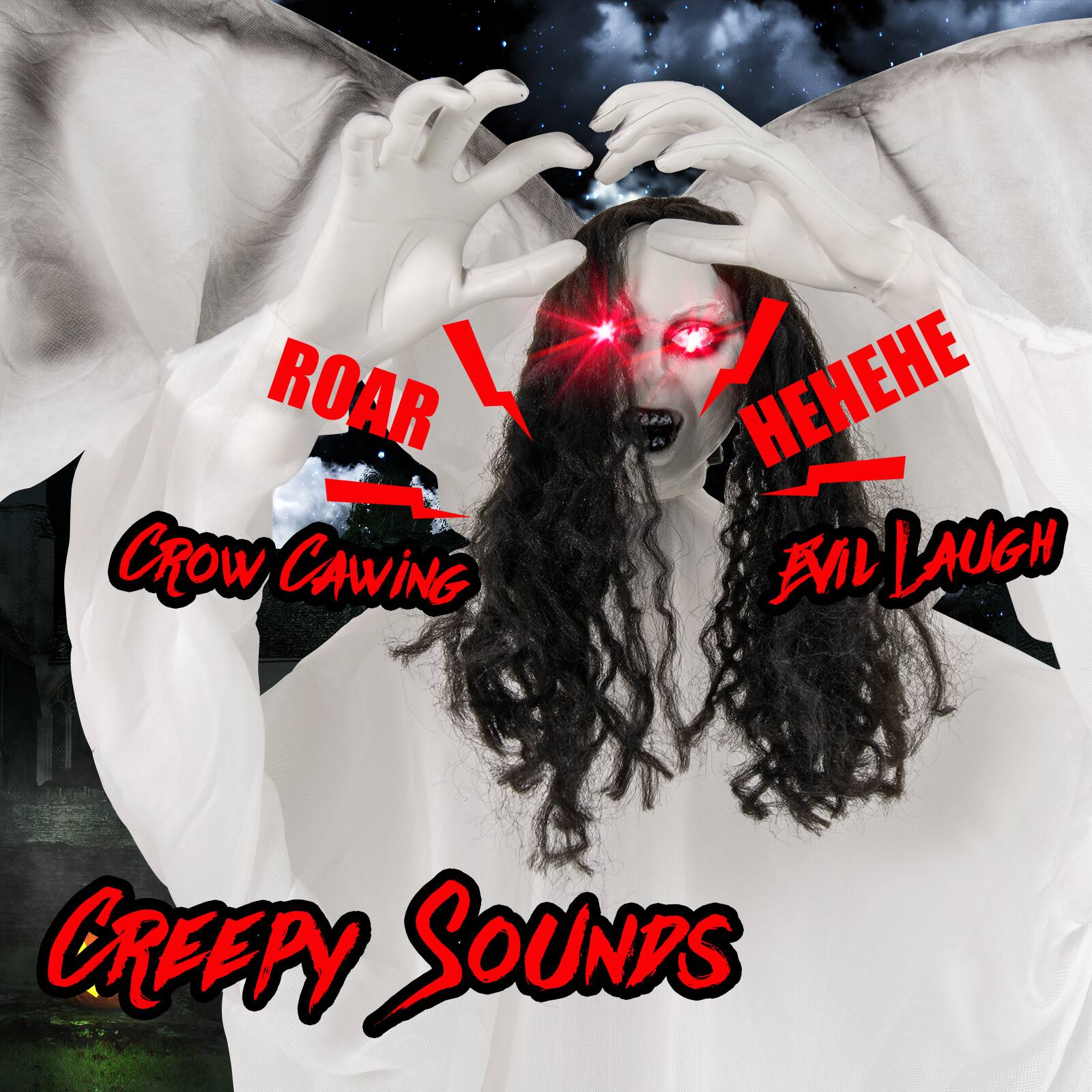 ROAR  
CROW CAWING  
HEHEHE  
EVIL LAUGH  

CREEPY SOUNDS