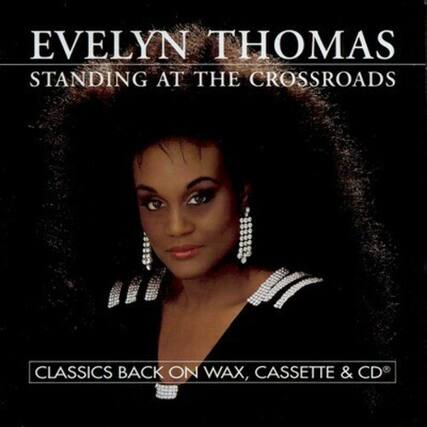 EVELYN THOMAS
STANDING AT THE CROSSROADS
CLASSICS BACK ON WAX, CASSETTE & CD