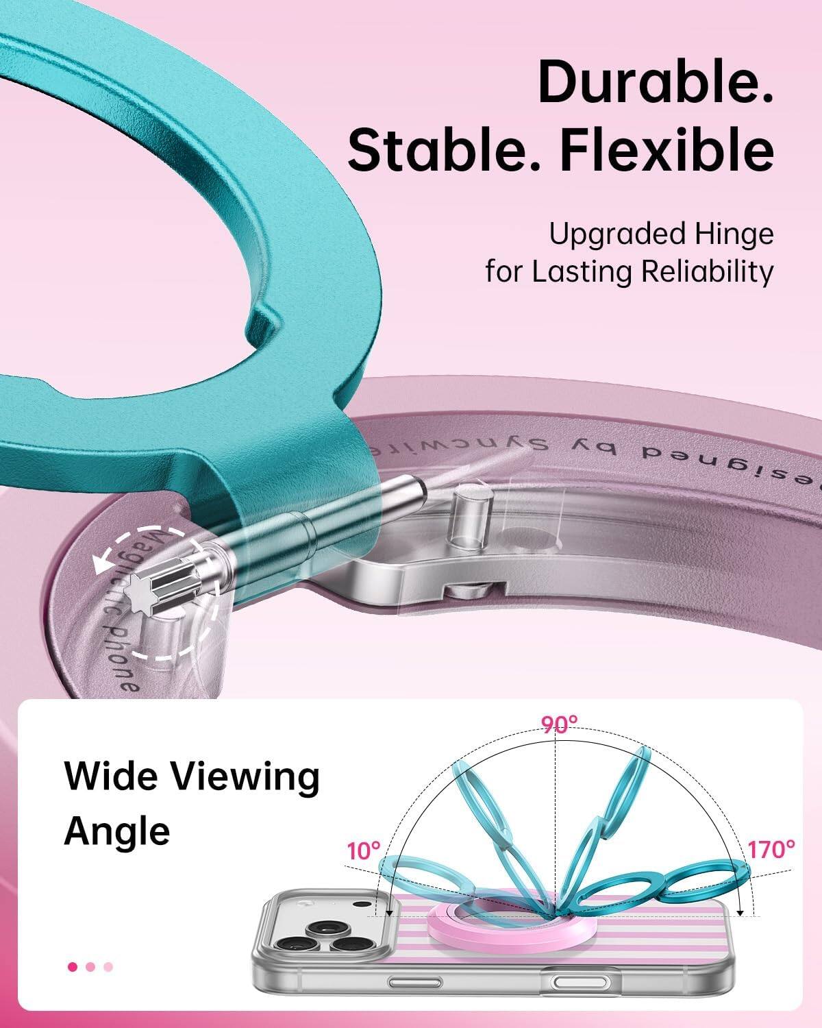 Durable. Stable. Flexible  
Upgraded Hinge for Lasting Reliability  

Syncwire by Designed Magnetic Phone  
90° Wide Viewing Angle 10° 170°