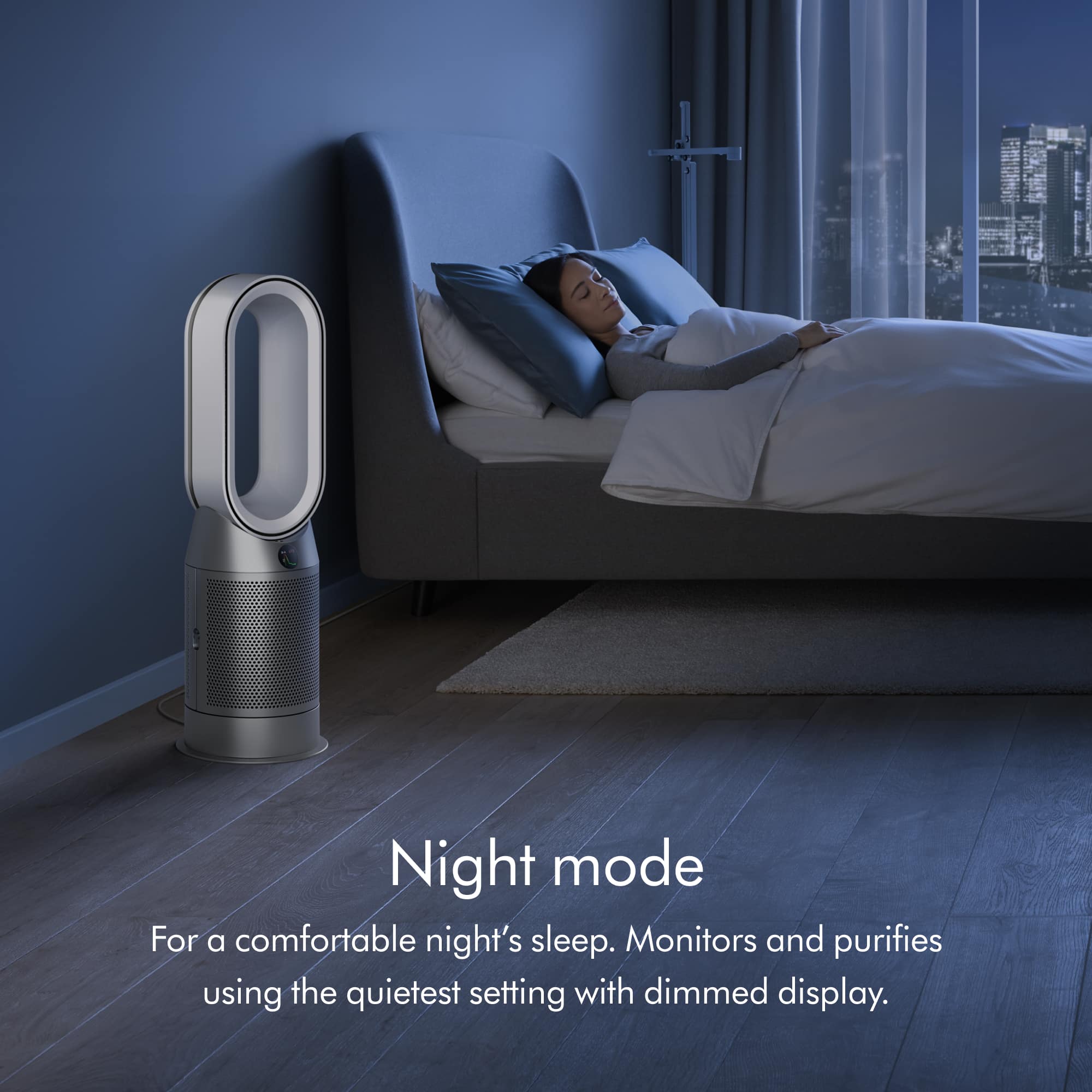 Night mode: For a comfortable night's sleep, monitors and purifies using the quietest setting with dimmed display.