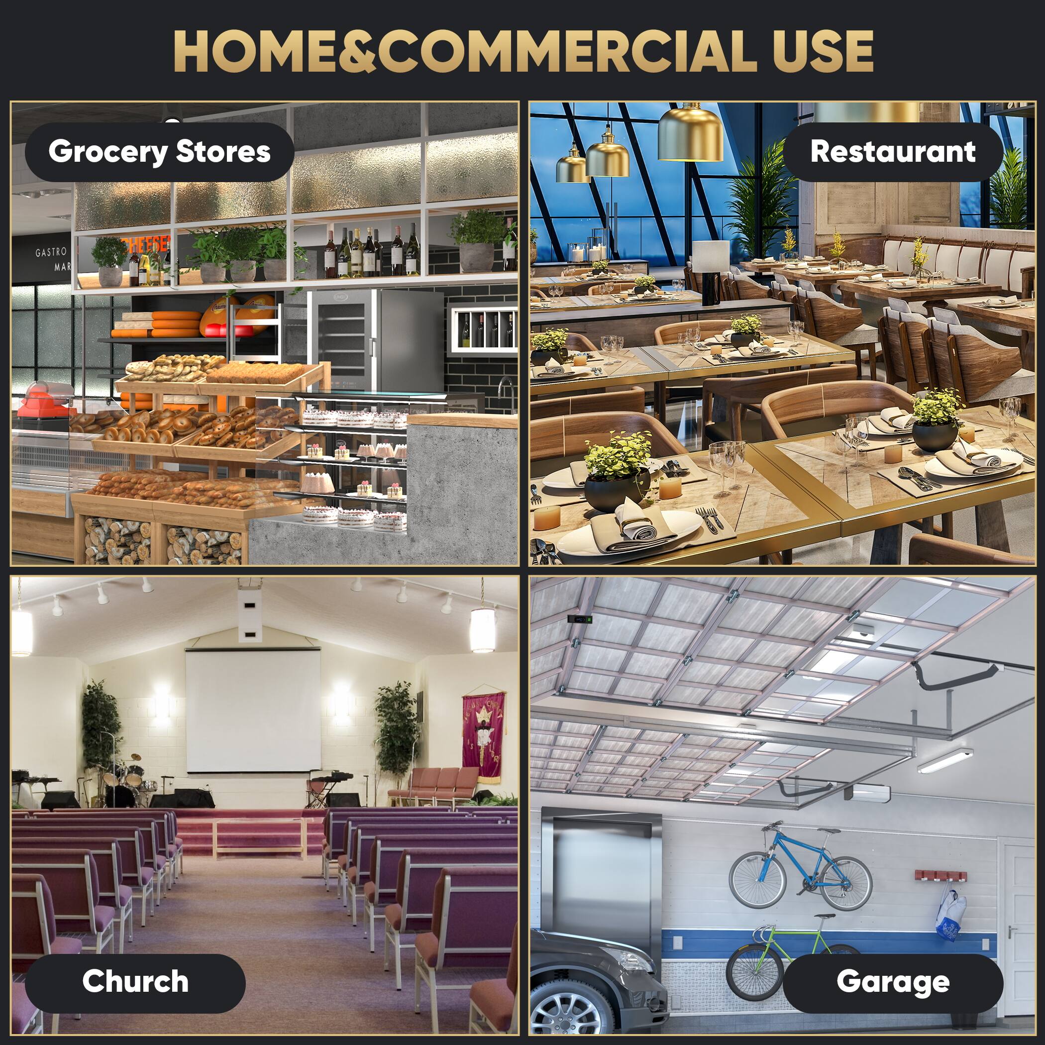 HOME & COMMERCIAL USE

Grocery Stores

Restaurant

Church

Garage