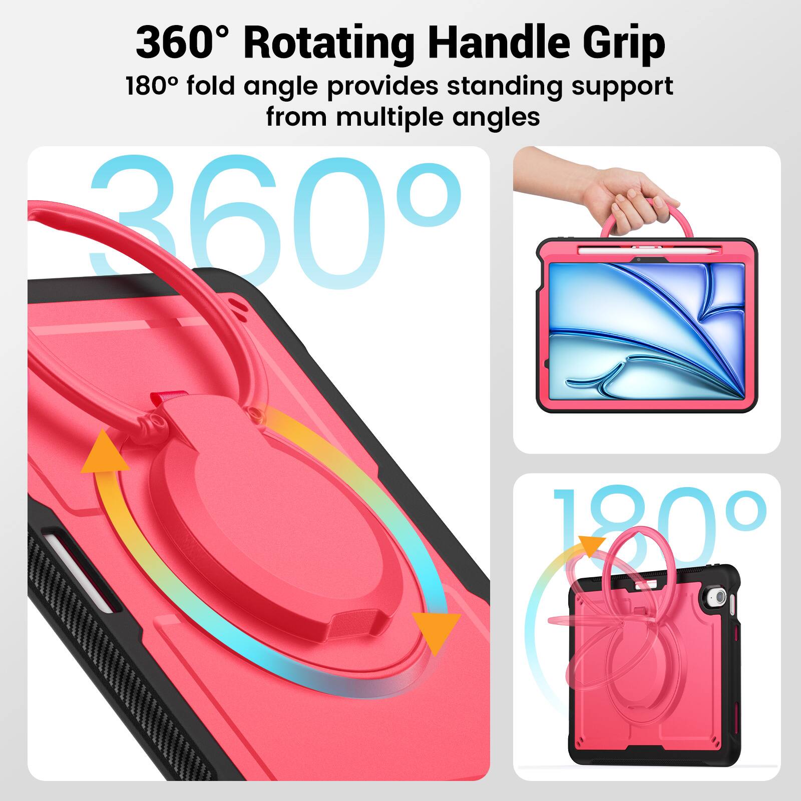 360° Rotating Handle Grip  
180° fold angle provides standing support from multiple angles
