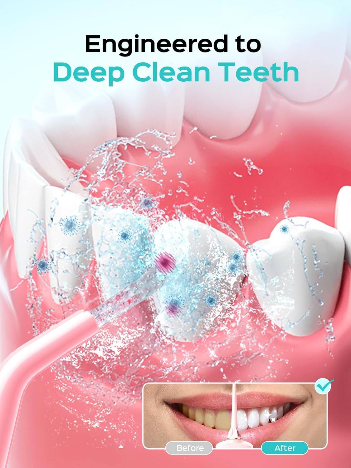 Engineered to Deep Clean Teeth

Before After