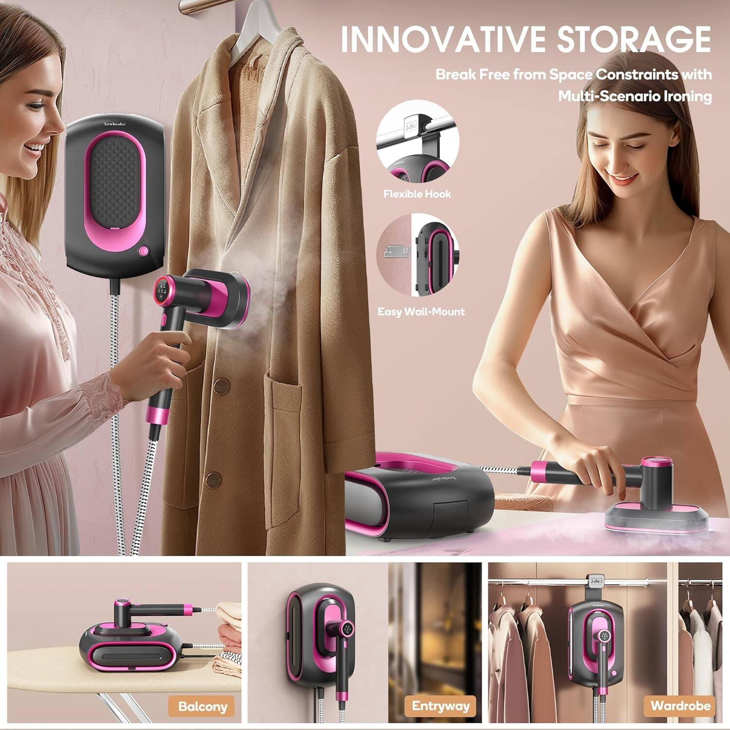 INNOVATIVE STORAGE  
Break Free from Space Constraints with Multi-Scenario Ironing  

Flexible Hook  
Easy Wall-Mount  

Balcony  
Entryway  
Wardrobe
