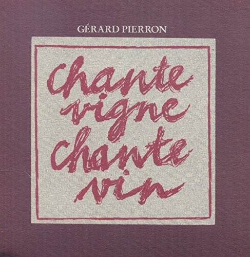 GÉRARD PIERRON  
chante vigne  
chante vin
