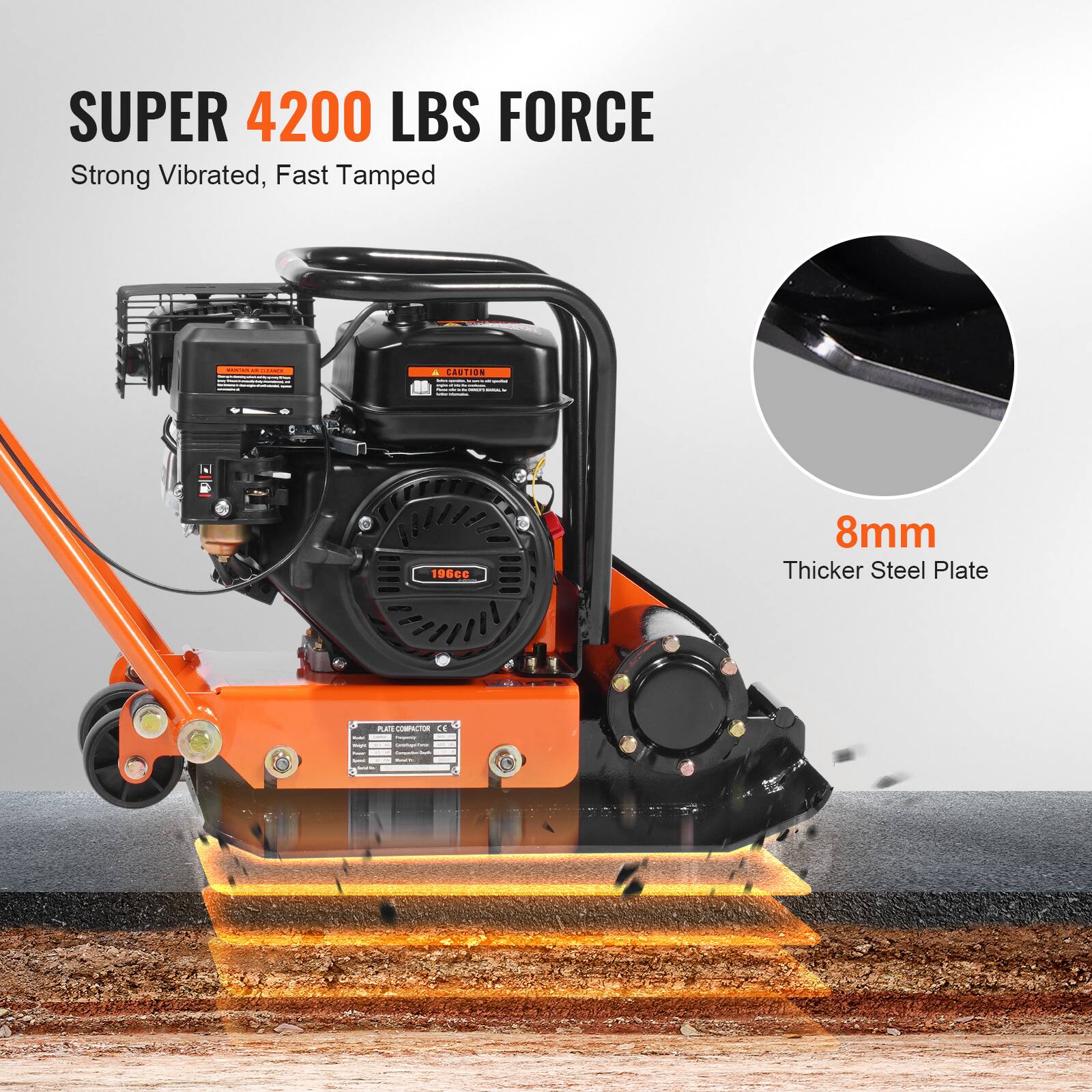 SUPER 4200 LBS FORCE  
Strong Vibrated, Fast Tamped  

8mm  
Thicker Steel Plate
