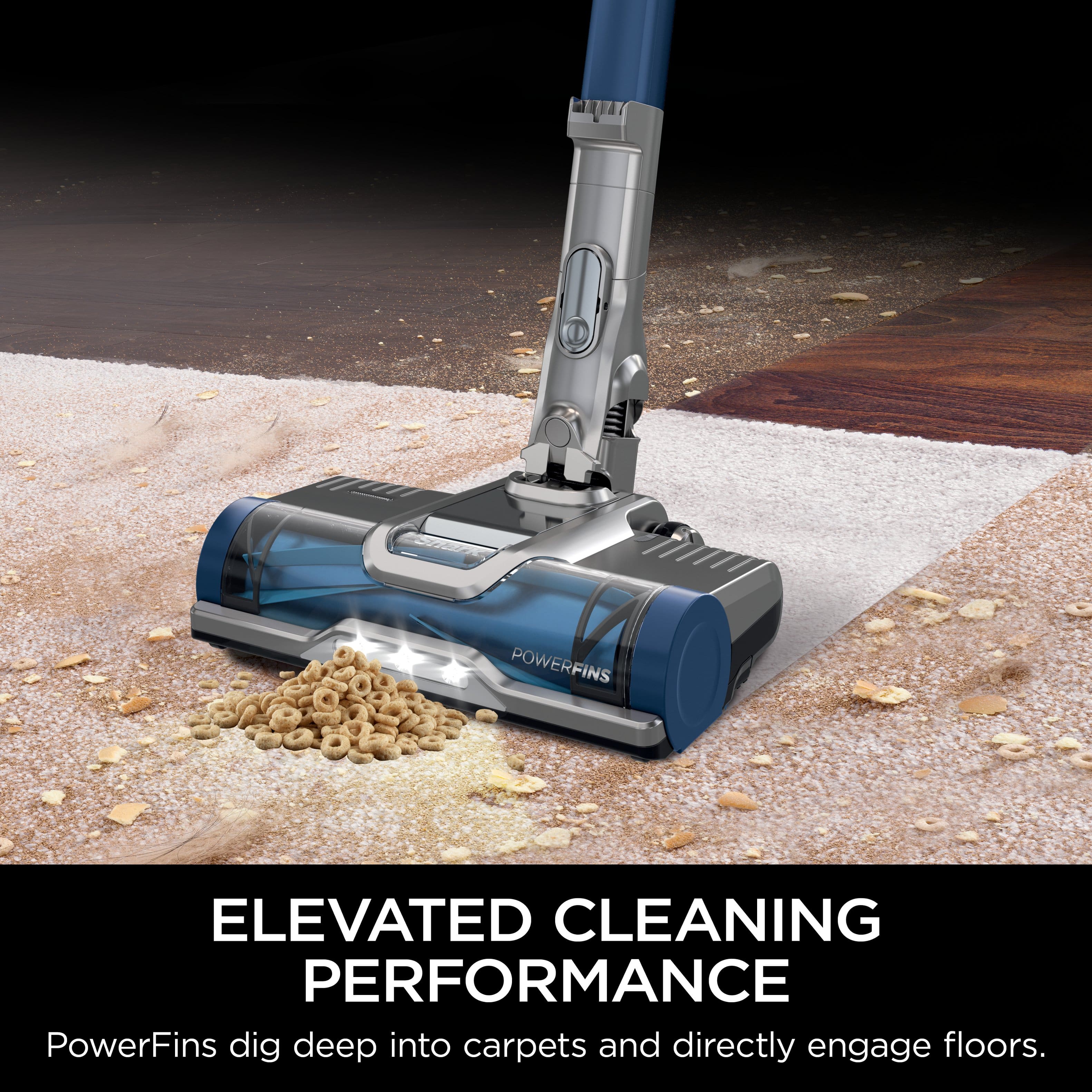 PowerFins Elevated Cleaning Performance: PowerFins dig deep into carpets and directly engage floors.