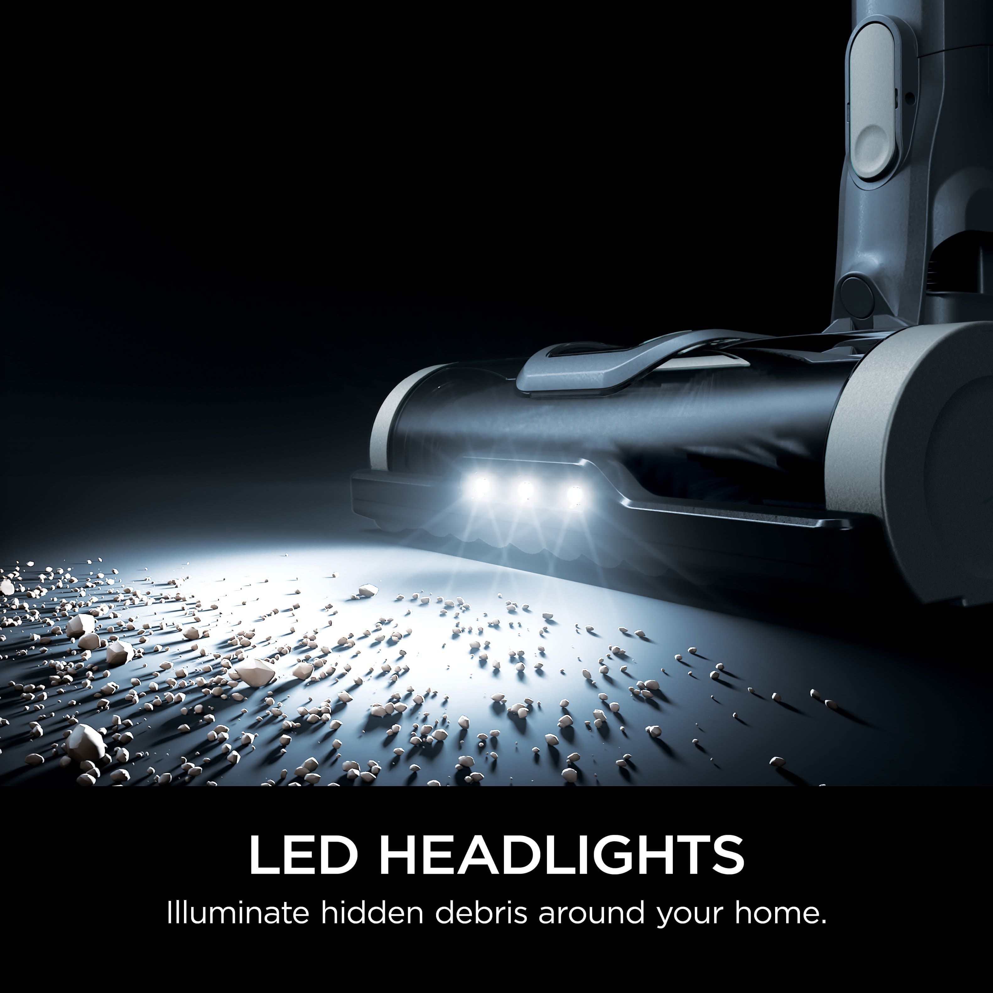 LED Headlights illuminate hidden debris around your home.