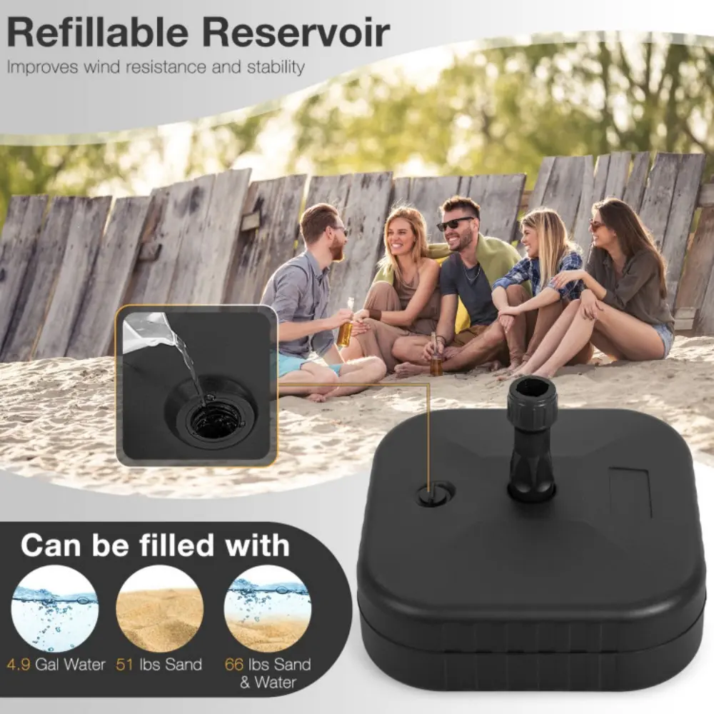 Refillable Reservoir  
Improves wind resistance and stability  

Can be filled with  
4.9 Gal Water  
51 lbs Sand  
66 lbs Sand & Water
