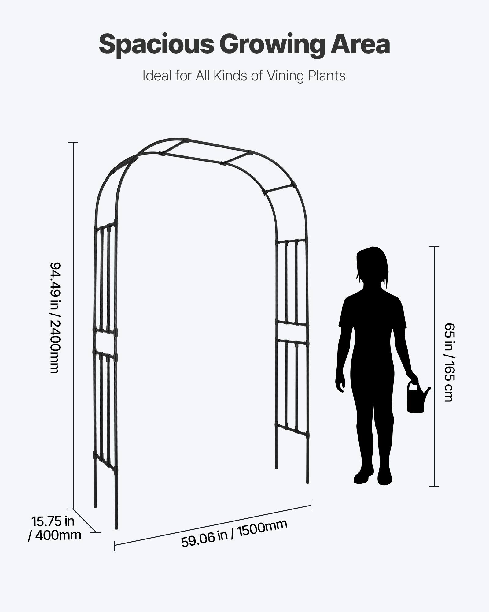 Spacious Growing Area  
Ideal for All Kinds of Vining Plants  

94.49 in / 2400mm  
65 in / 165 cm  
15.75 in / 400mm  
59.06 in / 1500mm
