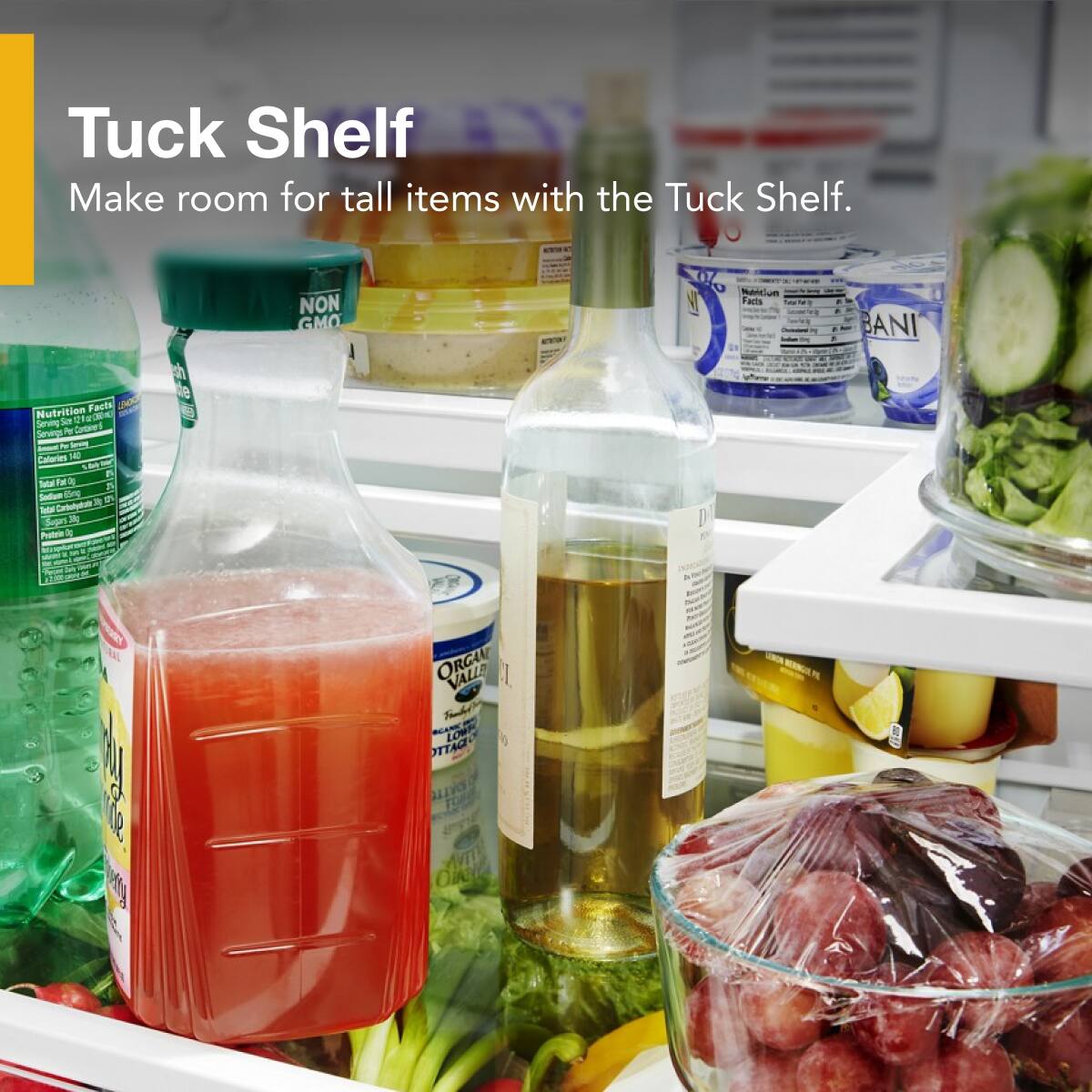 Tuck Shelf  
Make room for tall items with the Tuck Shelf.