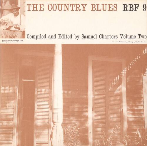 THE COUNTRY BLUES  
RBF 9  

Compiled and Edited by Samuel Charters  
Volume Two  

Photography by Samuel Charters  
Cover Design by Art Charters  
Cover Photograph by Art Charters