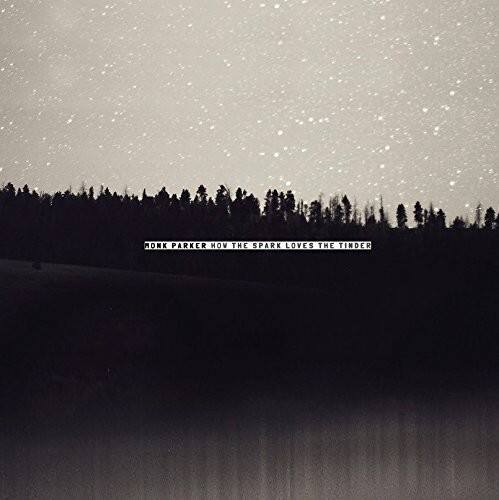 Monk Parker - How the Spark Loves the Tinder   - VINYL LP price history on PriceWatchPro