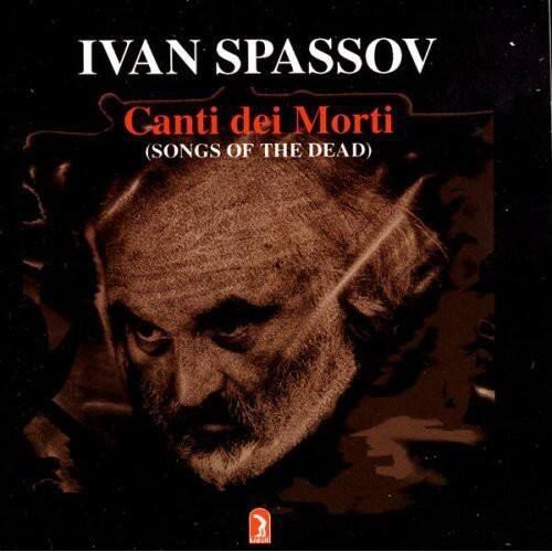 IVAN SPASSOV  
Canti dei Morti  
(Songs of the Dead)
