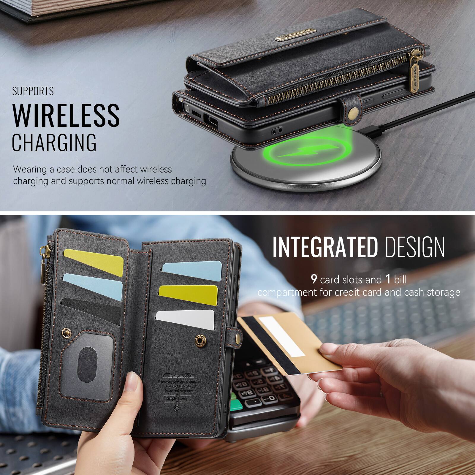 SUPPORTS WIRELESS CHARGING  
Wearing a case does not affect wireless charging and supports normal wireless charging  

INTEGRATED DESIGN  
9 card slots and 1 bill compartment for credit card and cash storage