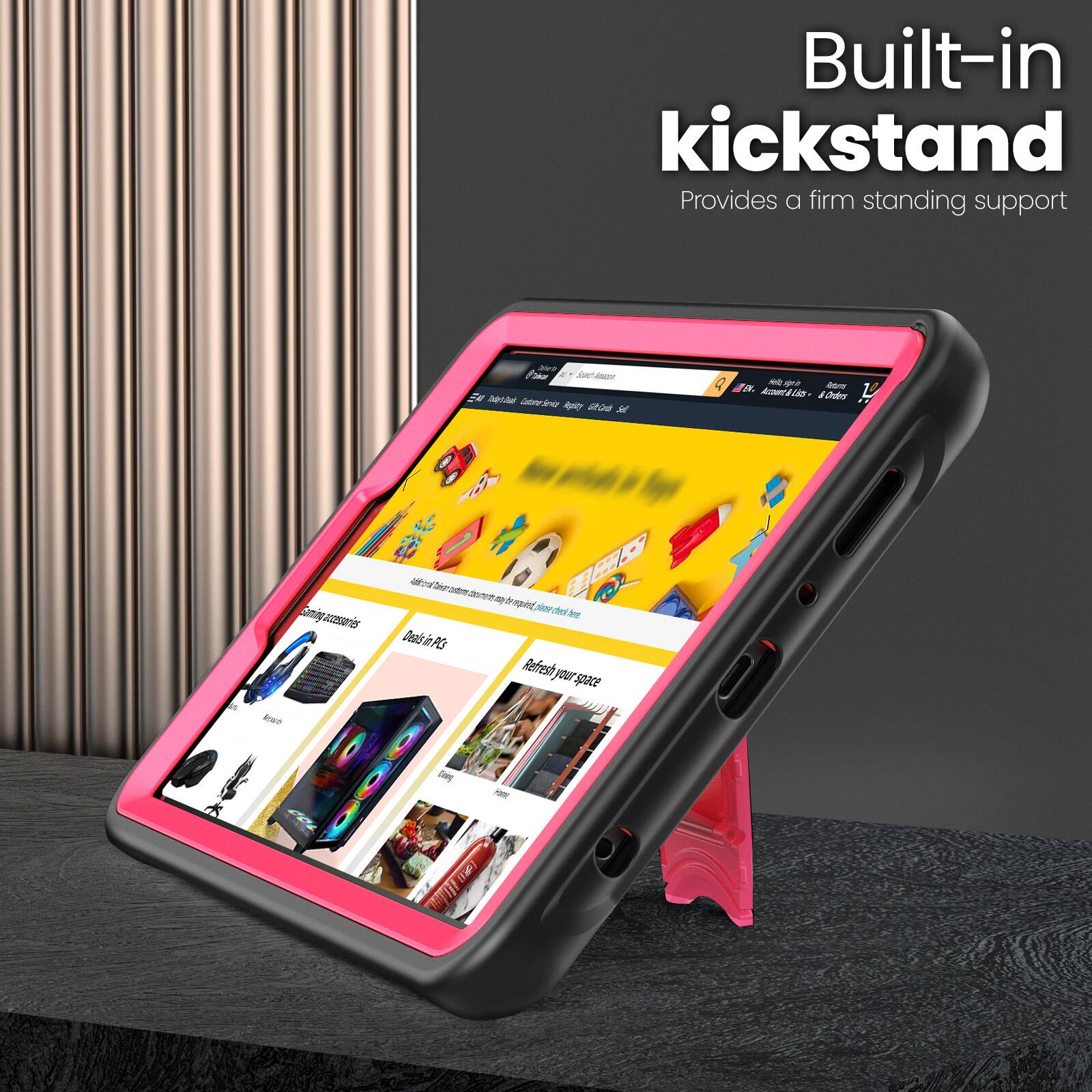 Built-in kickstand  
Provides a firm standing support  

Refresh your space