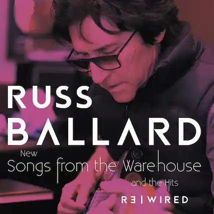 RUSS BALLARD
New Songs from the Warehouse and the Hits
REWIRED