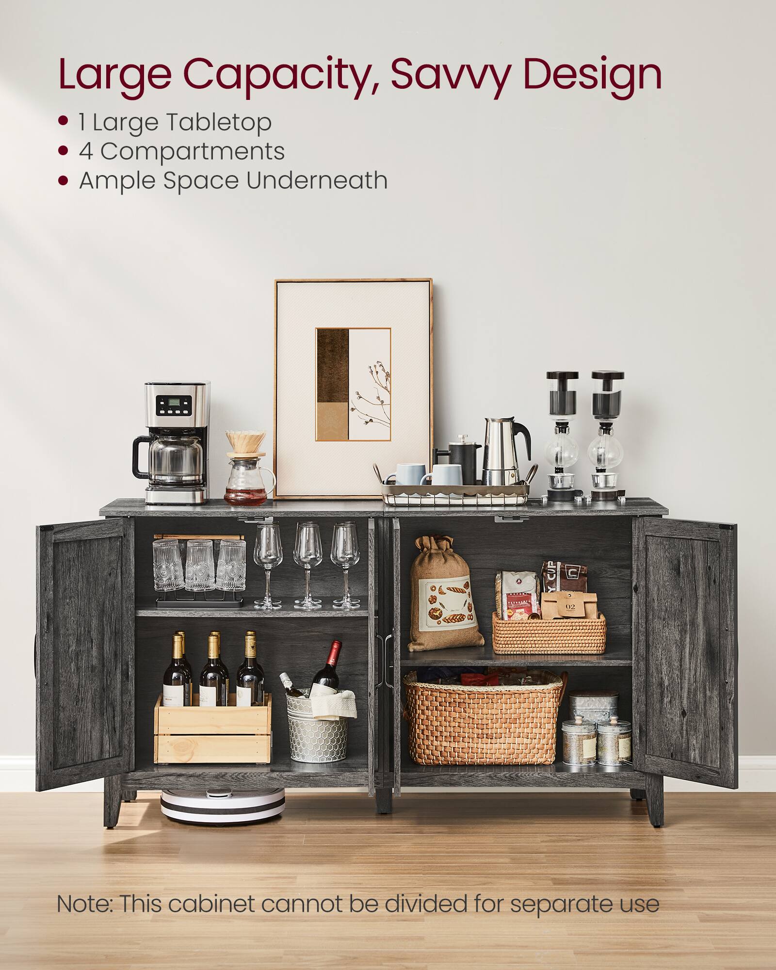 Large Capacity, Savvy Design  
- 1 Large Tabletop  
- 4 Compartments  
- Ample Space Underneath  

Note: This cabinet cannot be divided for separate use