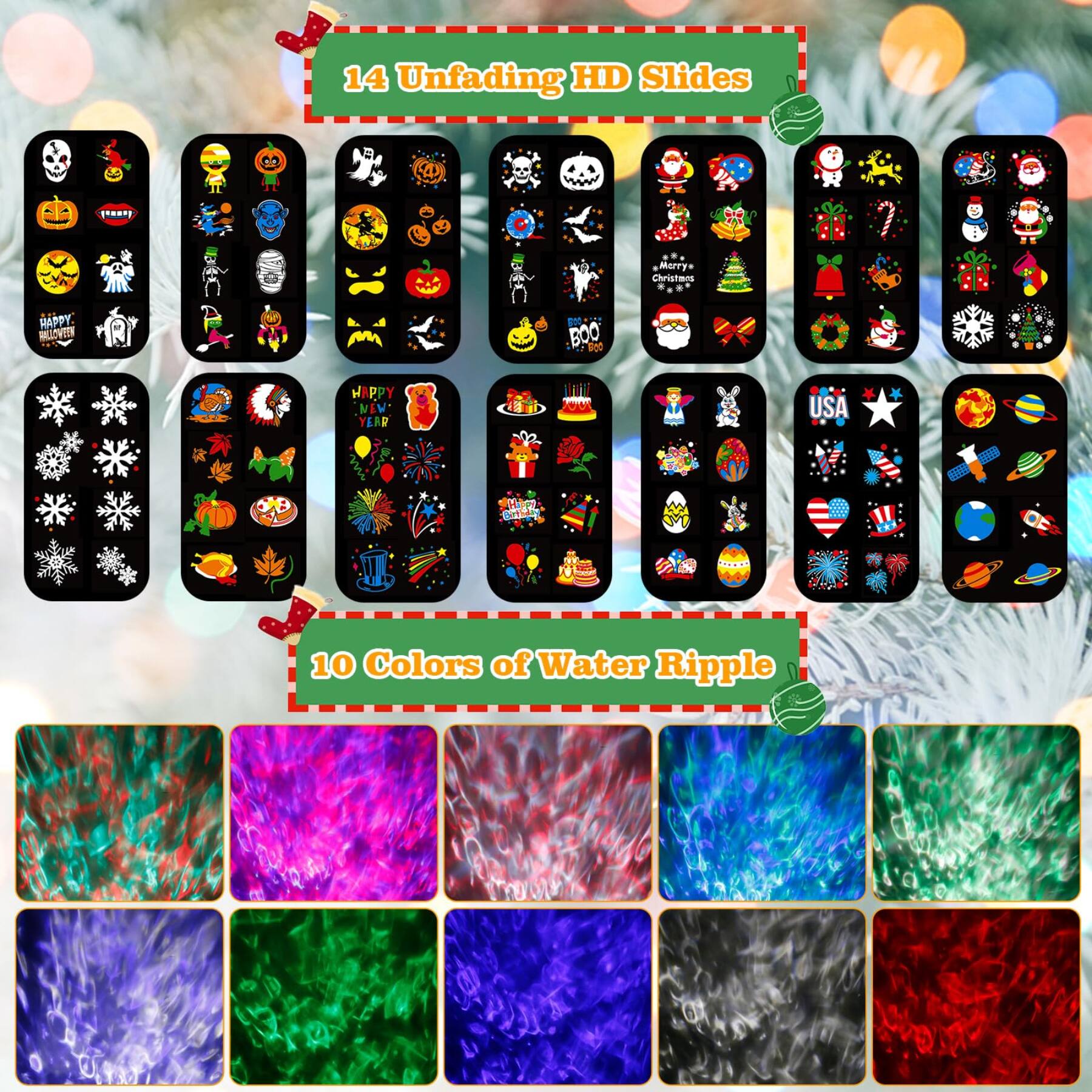 14 Unfading HD Slides
- Merry Christmas
- HAPPY HALLOWEEN
- BOO
- HAPPY NEW YEAR
- USA
- 10 Colors of Water Ripple