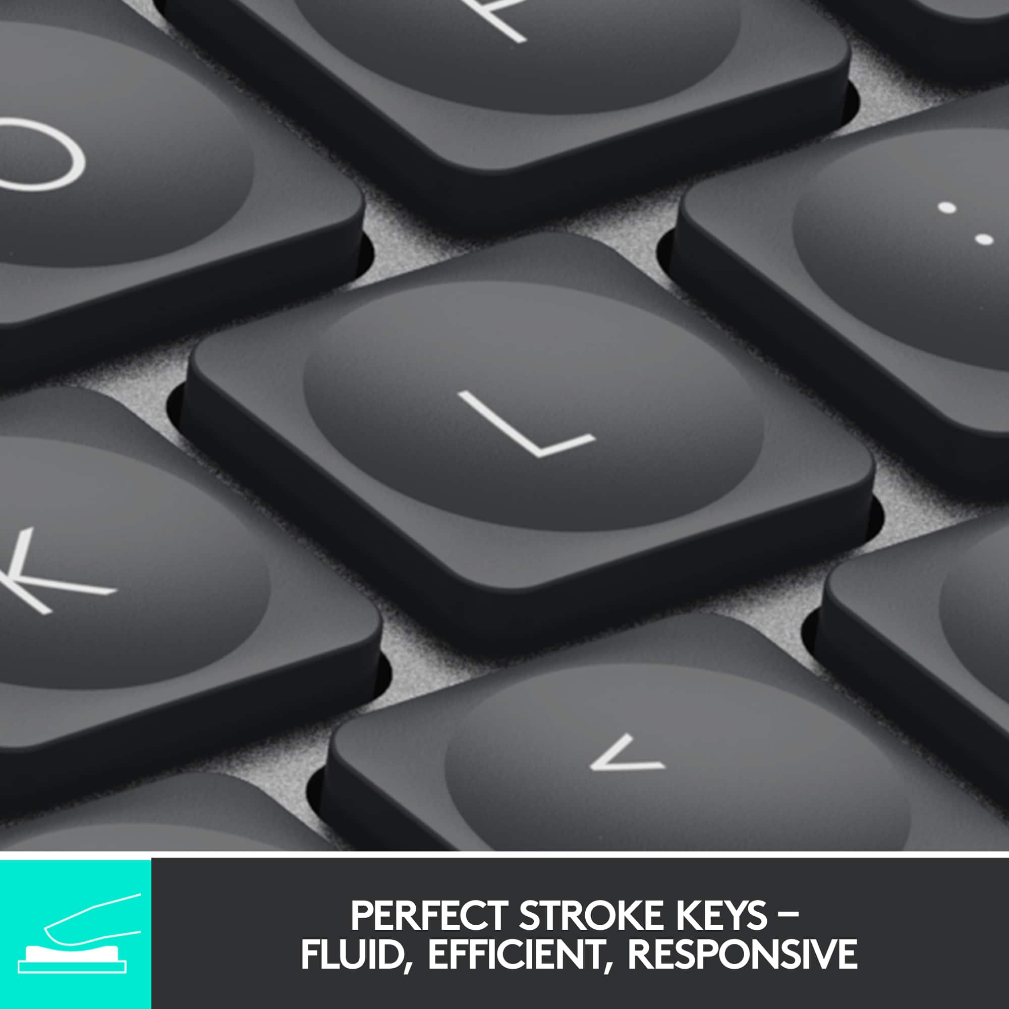 "PERFECT STROKE KEYS - FLUID, EFFICIENT, RESPONSIVE"