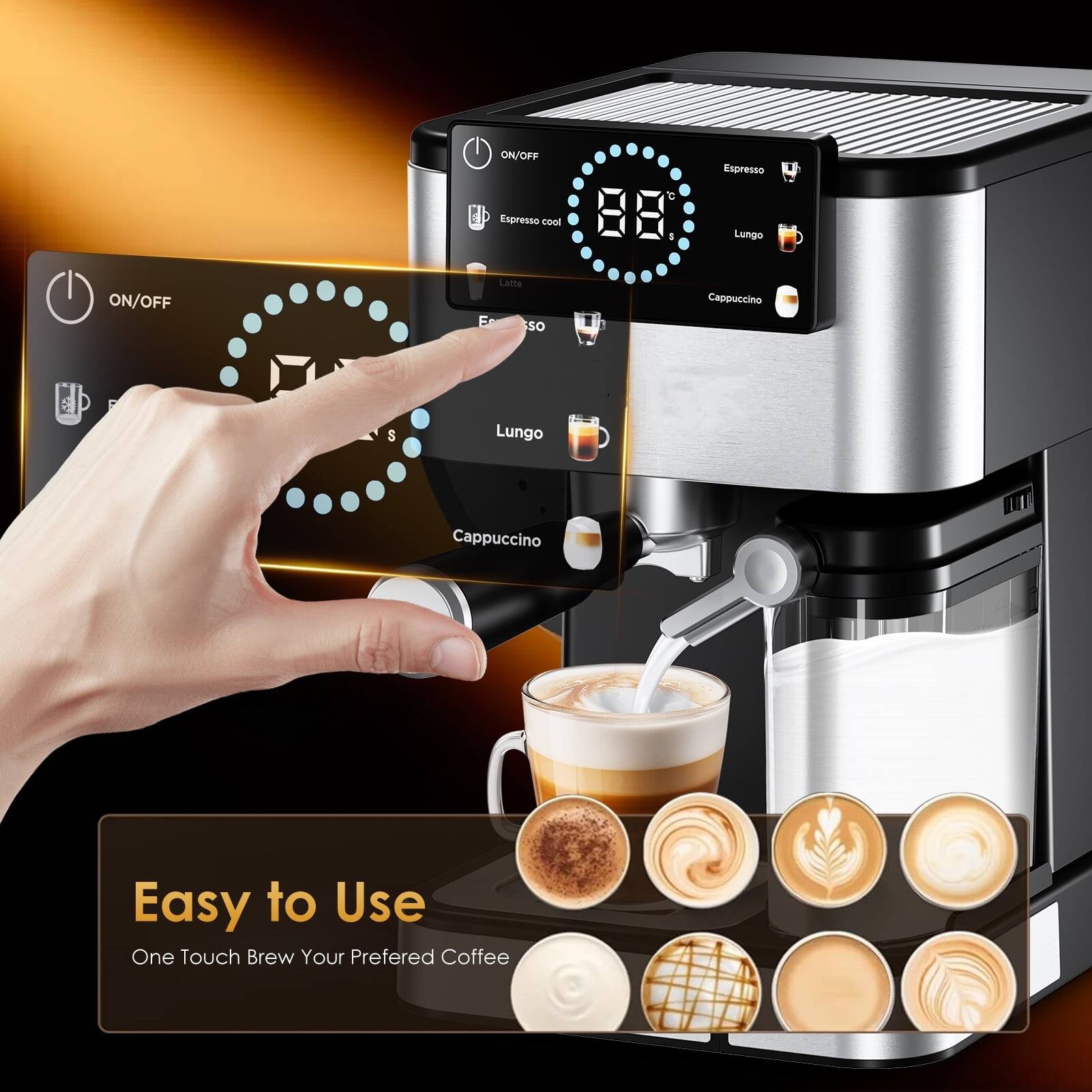 ON/OFF  
Espresso  
Lungo  
Cappuccino  

Easy to Use  
One Touch Brew Your Preferred Coffee